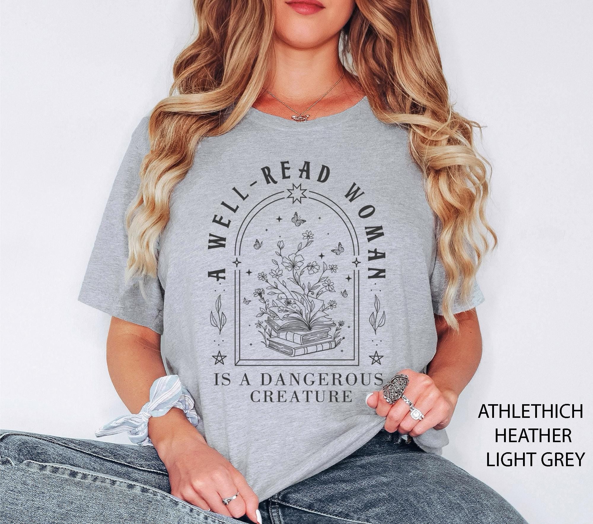 A Well Read Woman Is A Dangerous Creature Shirt – Bookish Reader Tee, Librarian Gift, Book Lover Graphic Shirt