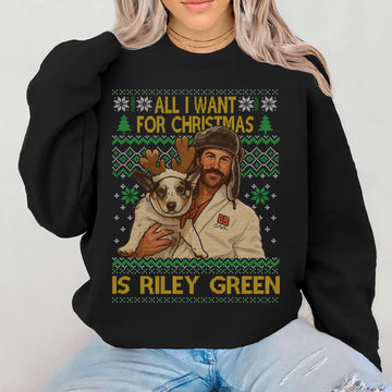 All I Want for Christmas Is Riley Green Sweatshirt – Riley Green Christmas Holiday Shirt