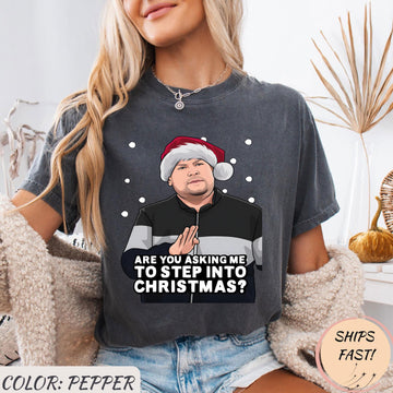 Are You Asking Me To Step Into Christmas T-Shirt – Funny Holiday Music Tee