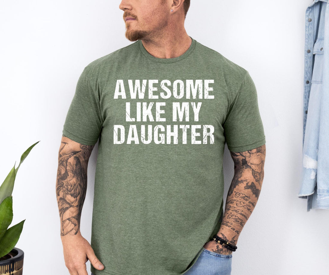 Awesome Like My Daughter Graphic T-Shirt - Funny Dad Humor Tee