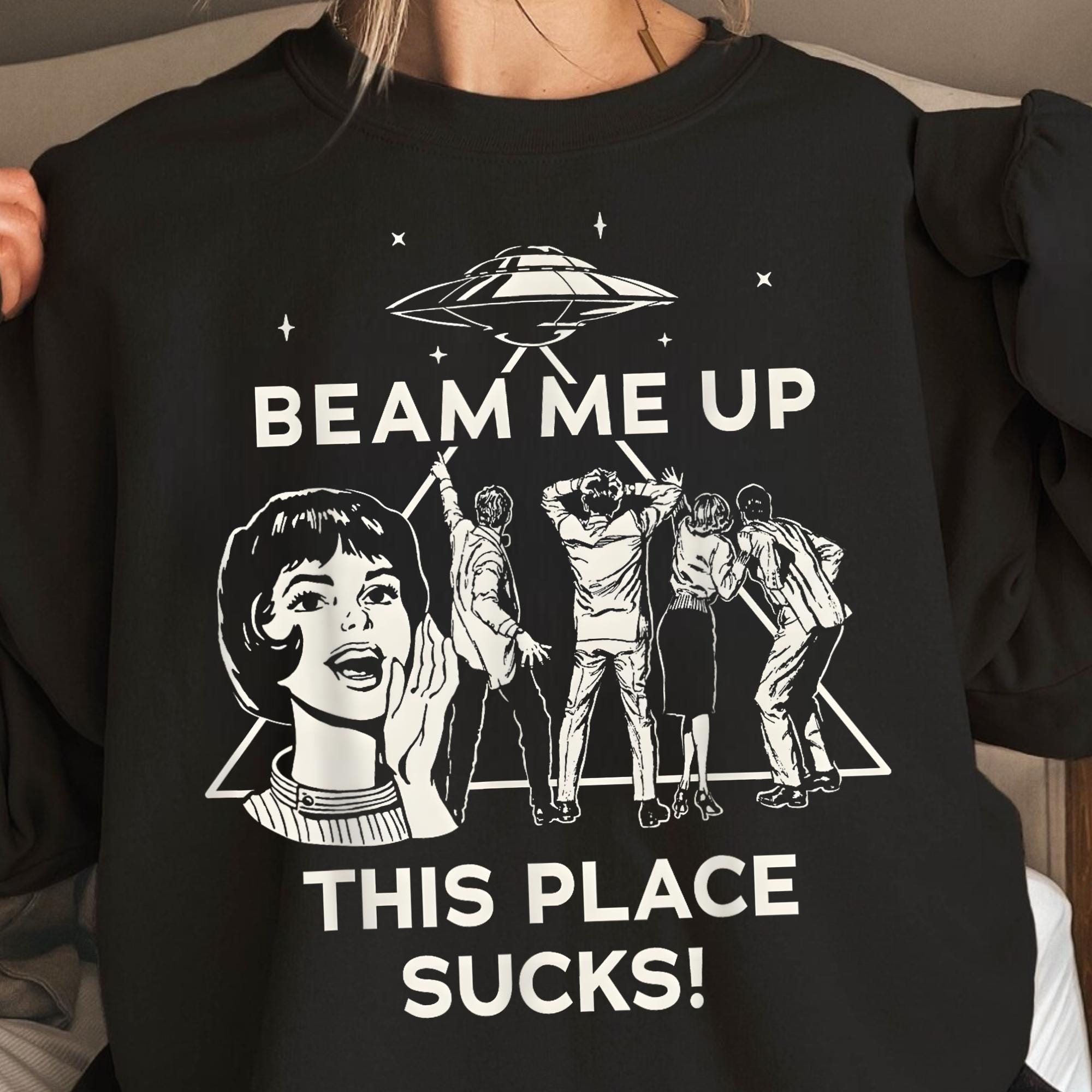Beam Me Up This Place Sucks Shirt – Funny Sci-Fi Quote Alien Tee