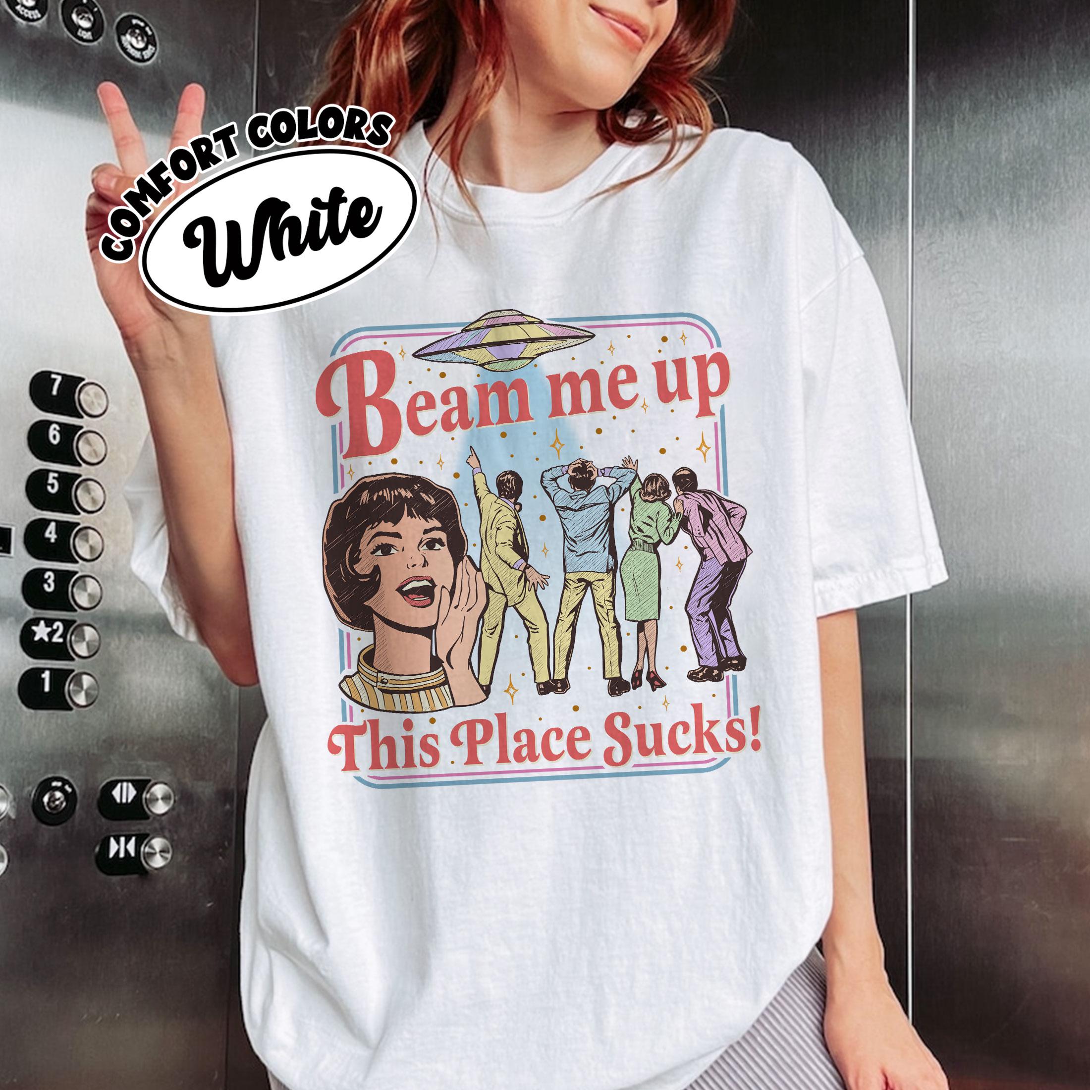 Beam Me Up This Place Sucks Shirt – Retro Alien UFO Space Humor Graphic Tee