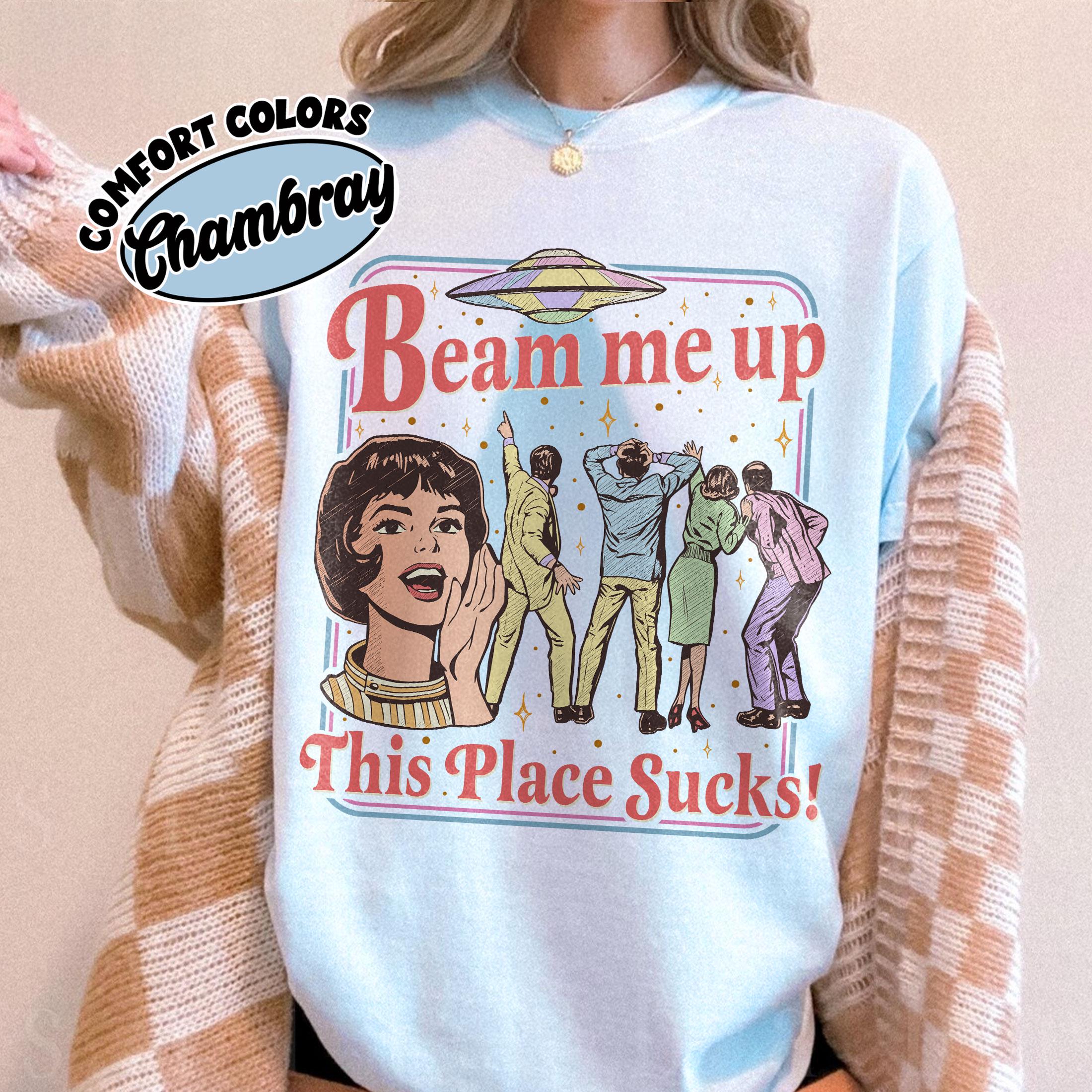 Beam Me Up This Place Sucks Shirt – Retro Alien UFO Space Humor Graphic Tee