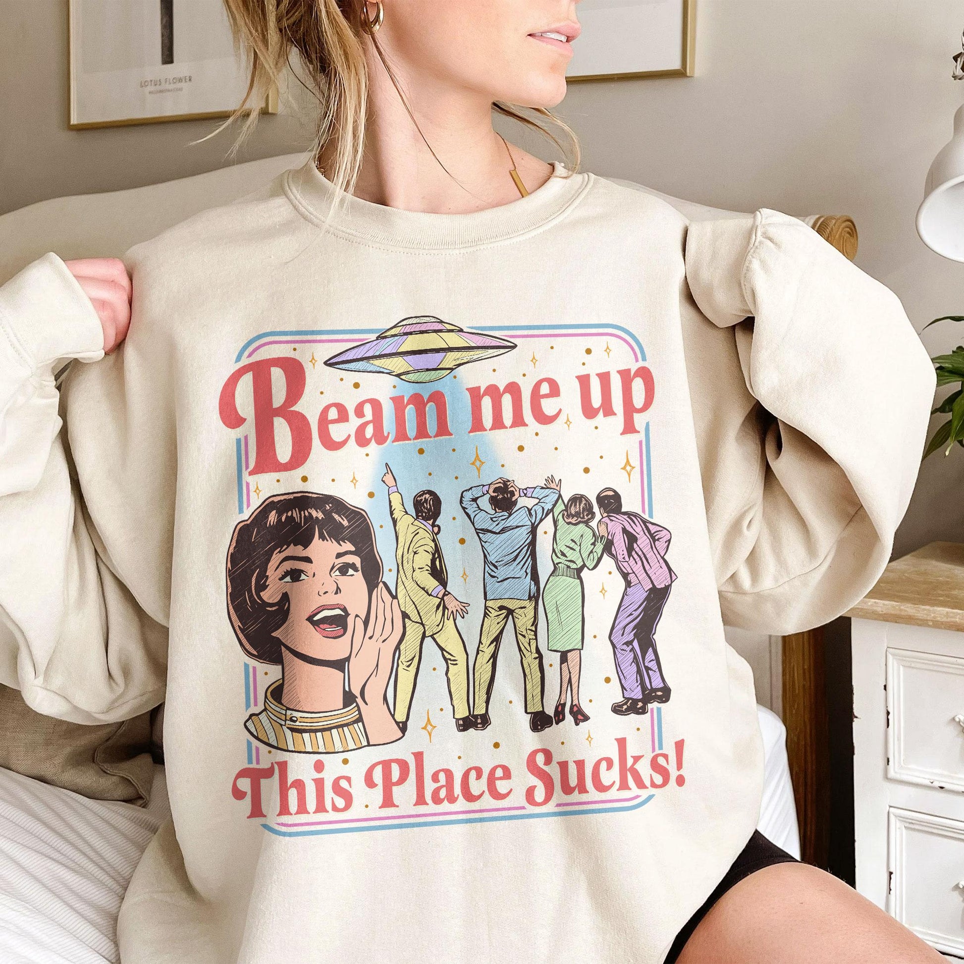 Beam Me Up This Place Sucks Sweatshirt – Retro Alien UFO Abduction Space Humor Tee
