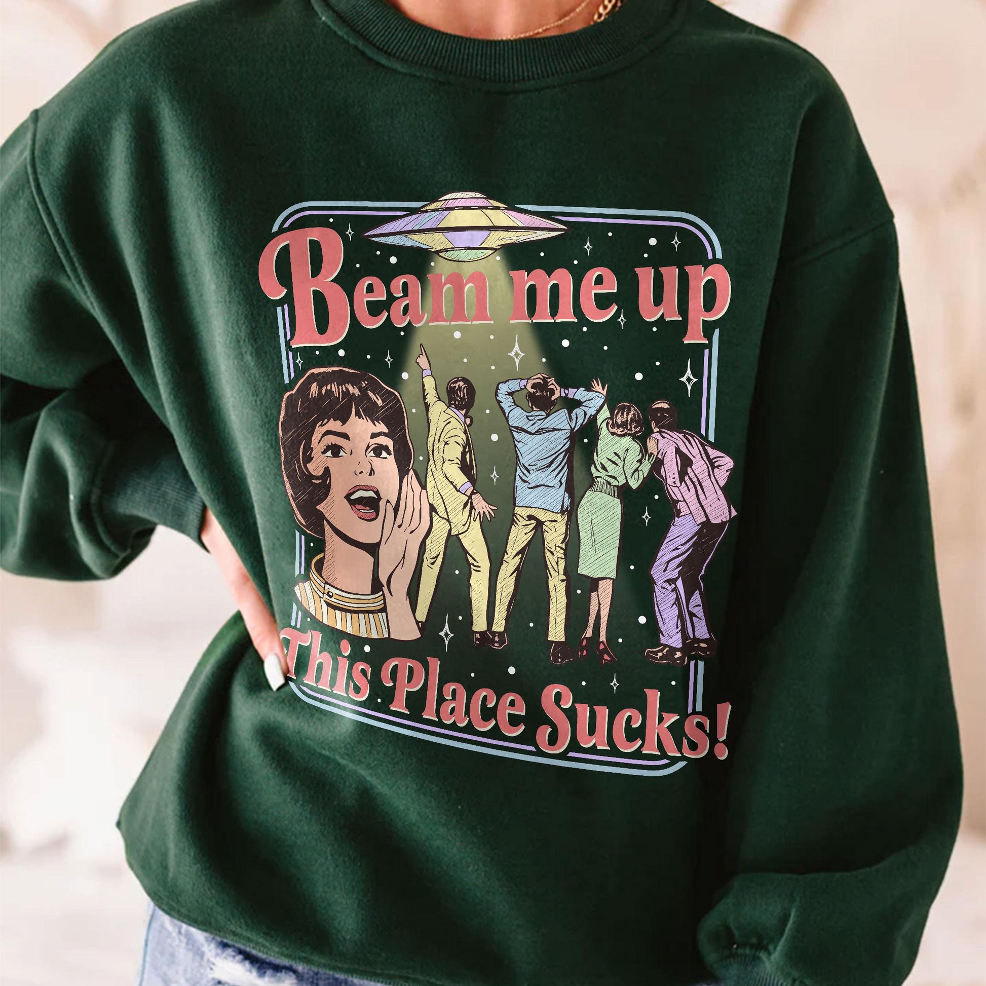 Beam Me Up This Place Sucks Sweatshirt – Retro Alien UFO Abduction Space Humor Tee