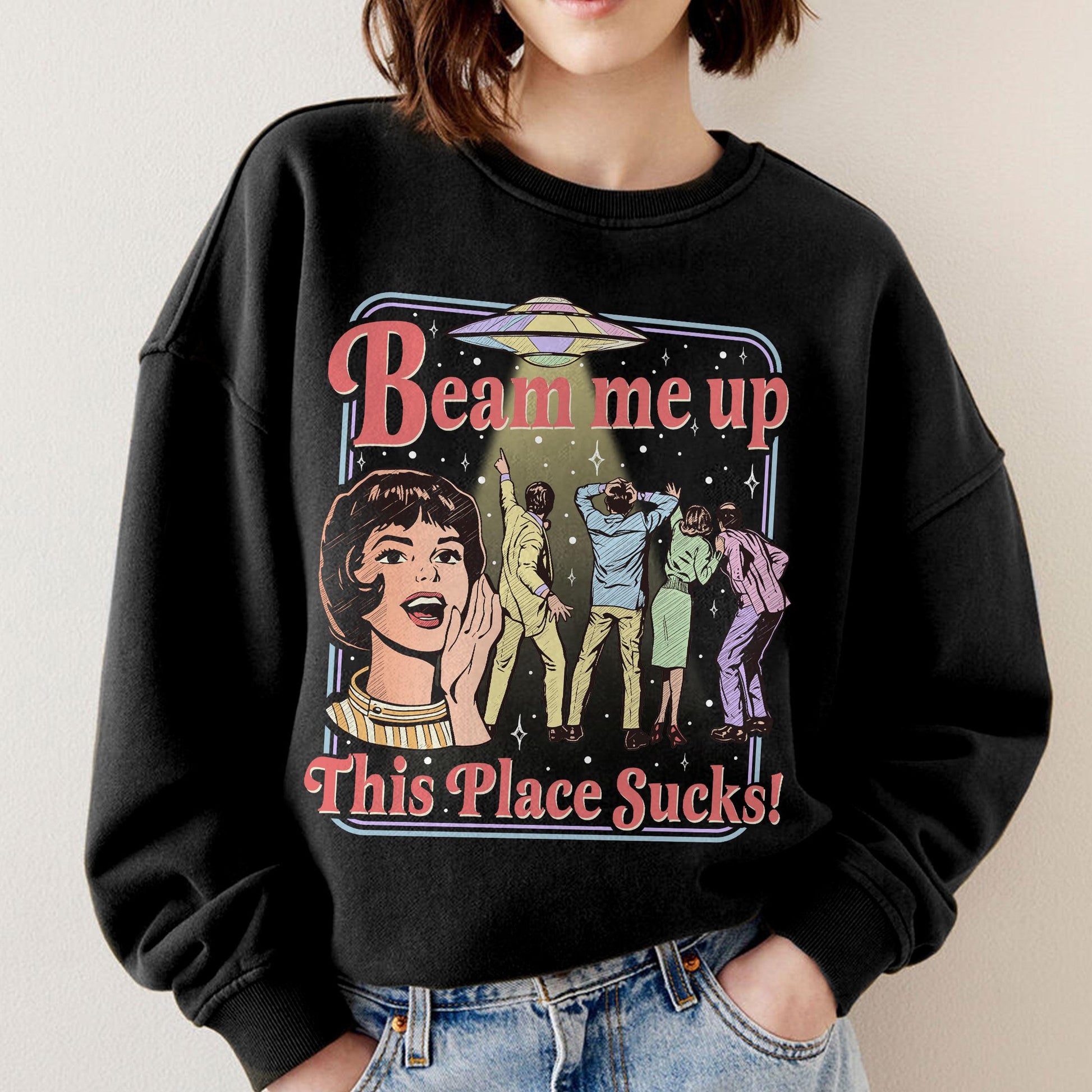 Beam Me Up This Place Sucks Sweatshirt – Retro Alien UFO Abduction Space Humor Tee
