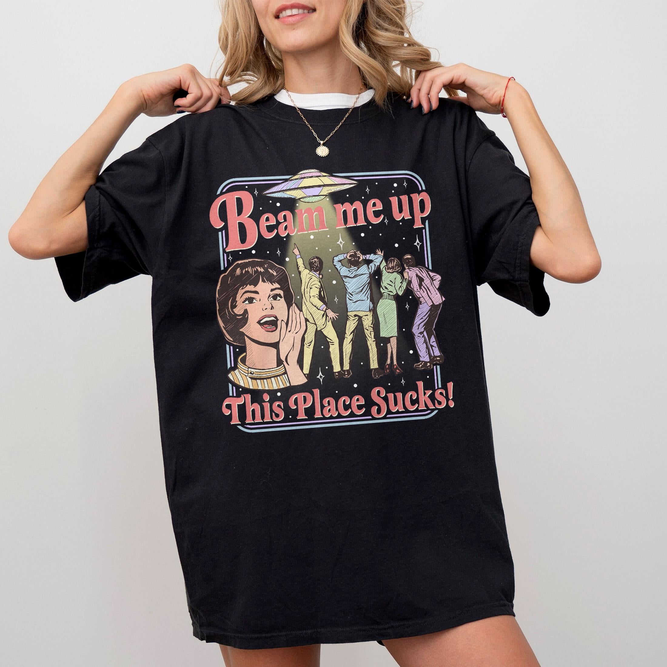 Beam Me Up This Place Sucks Sweatshirt – Retro Alien UFO Abduction Space Humor Tee