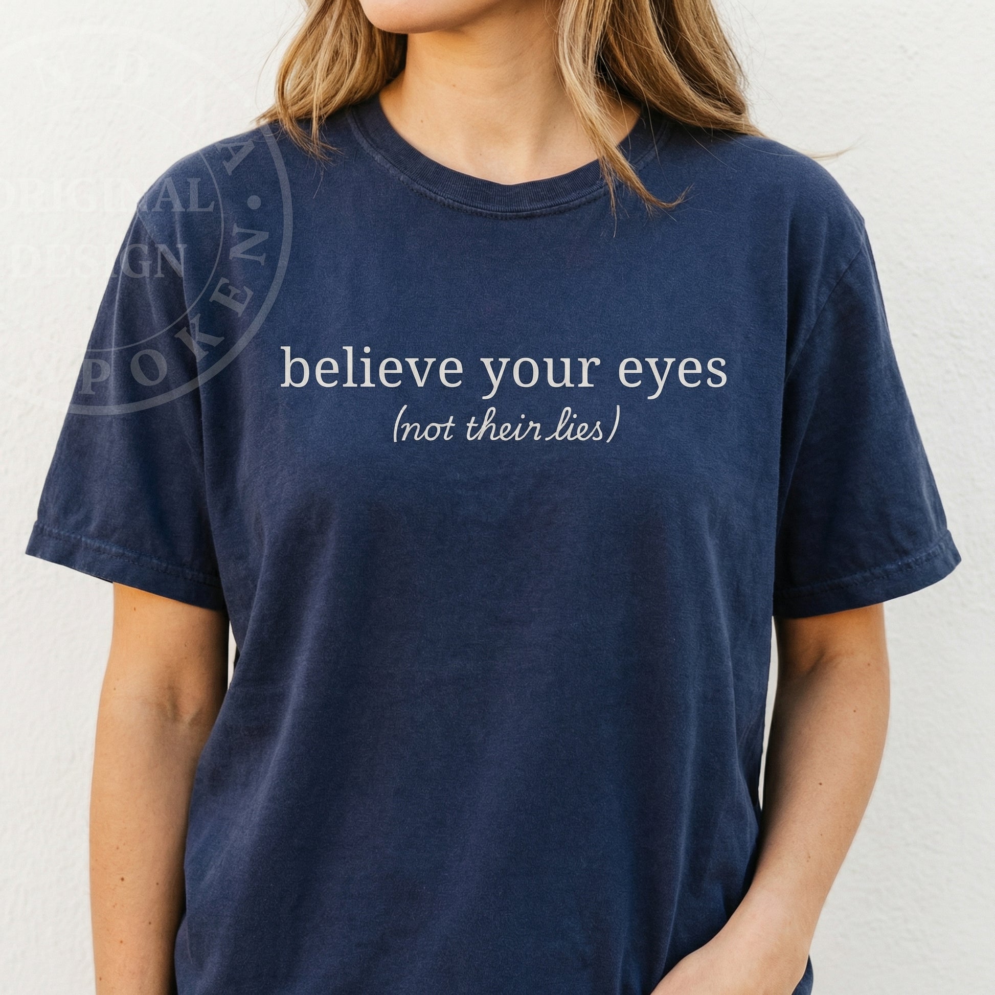 Believe Your Eyes Not Their Lies T-Shirt – Subtle Social Justice Graphic Tee
