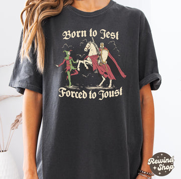 Born to Jest Forced to Joust Shirt, Funny Medieval Meme Tee, Vintage Knight Graphic Shirt