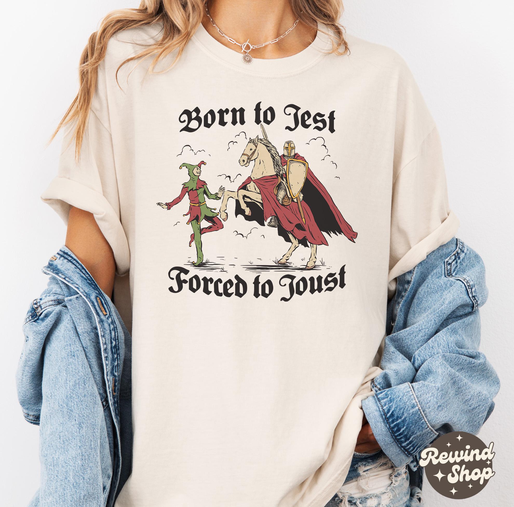 Born to Jest Forced to Joust Shirt, Funny Medieval Meme Tee, Vintage Knight Graphic Shirt