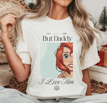 But Daddy I Love Him Shirt – Little Mermaid Inspired Family Trip Tee, Princess Vacation Graphic Shirt