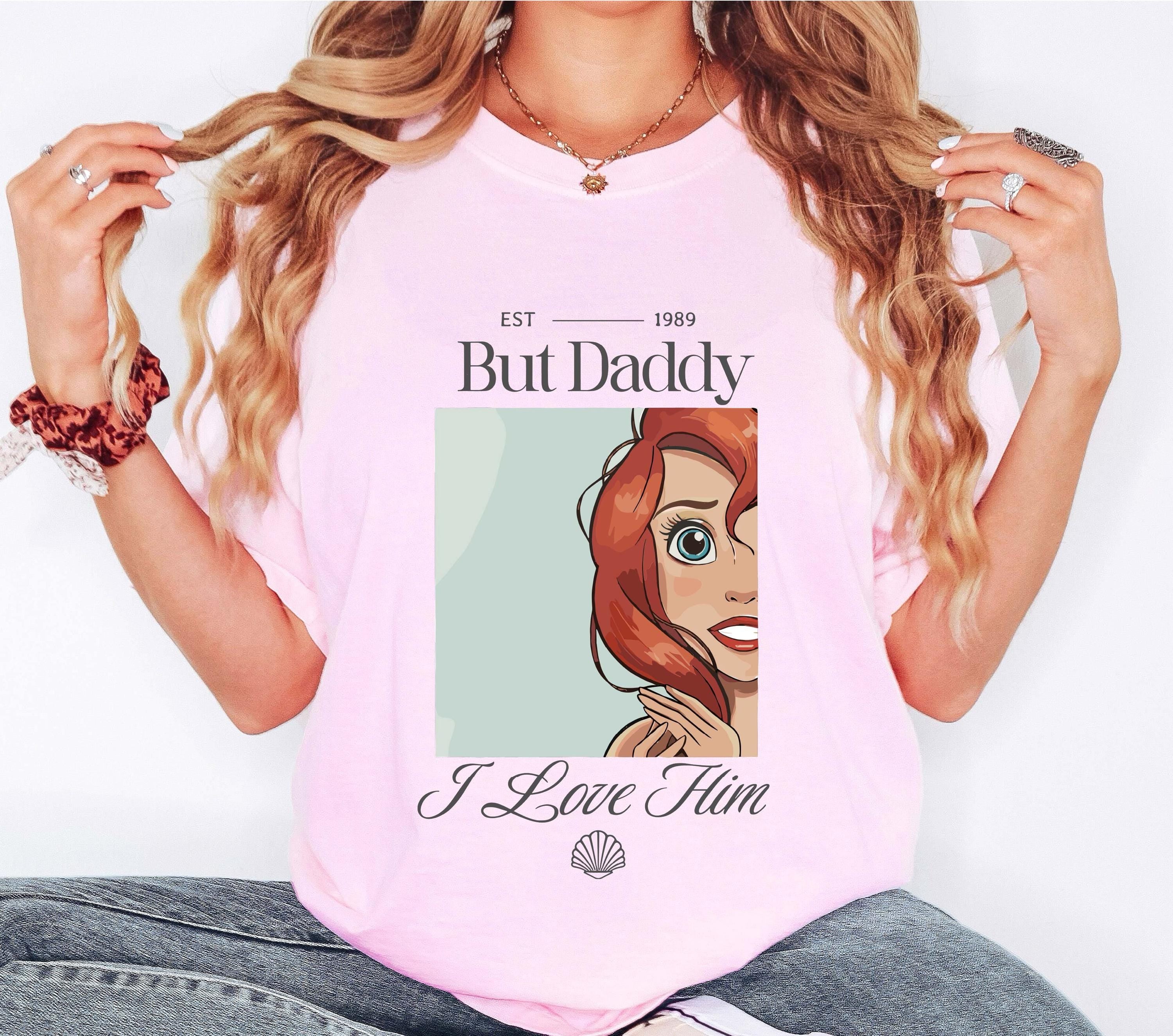 But Daddy I Love Him Shirt – Little Mermaid Inspired Family Trip Tee, Princess Vacation Graphic Shirt