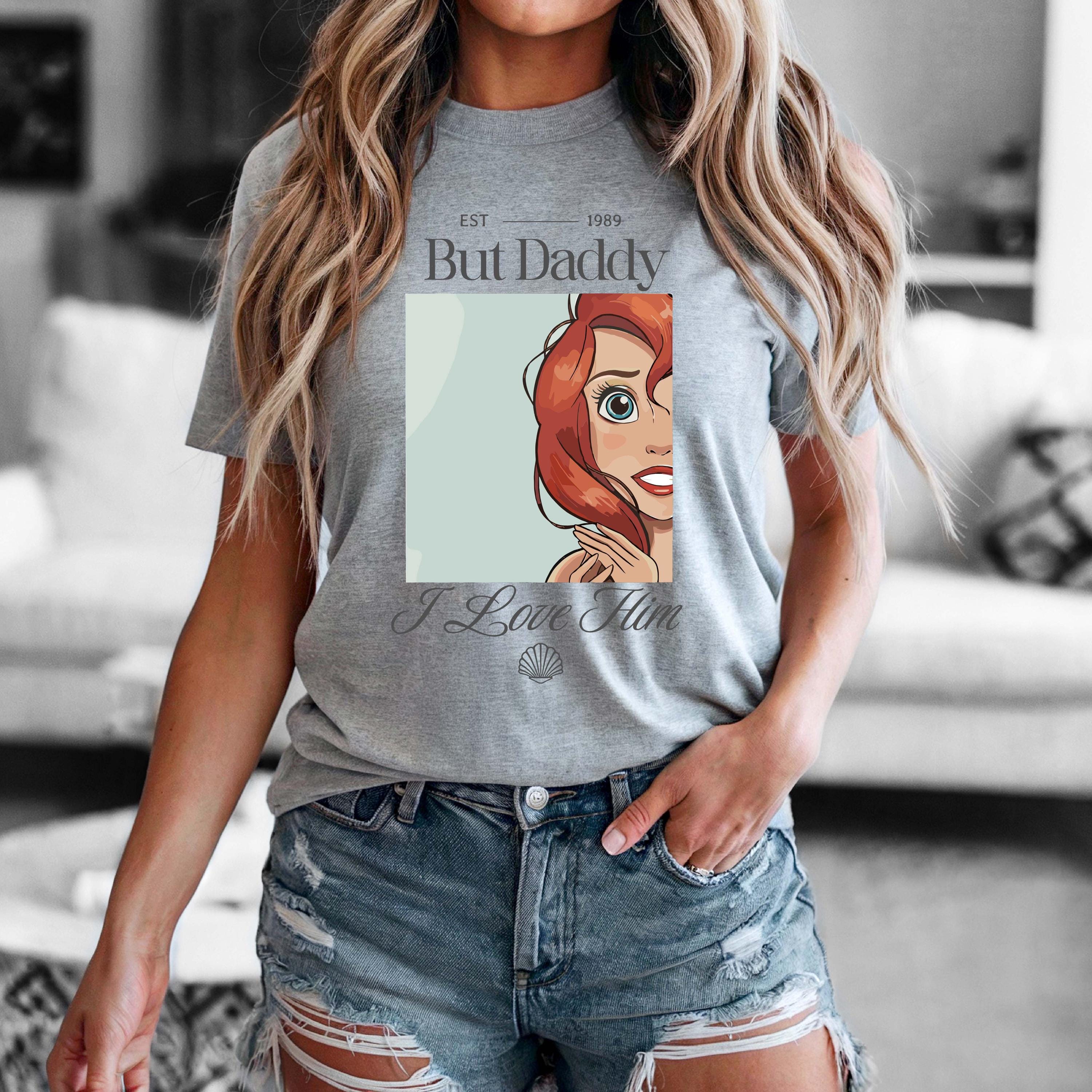 But Daddy I Love Him Shirt – Little Mermaid Inspired Family Trip Tee, Princess Vacation Graphic Shirt