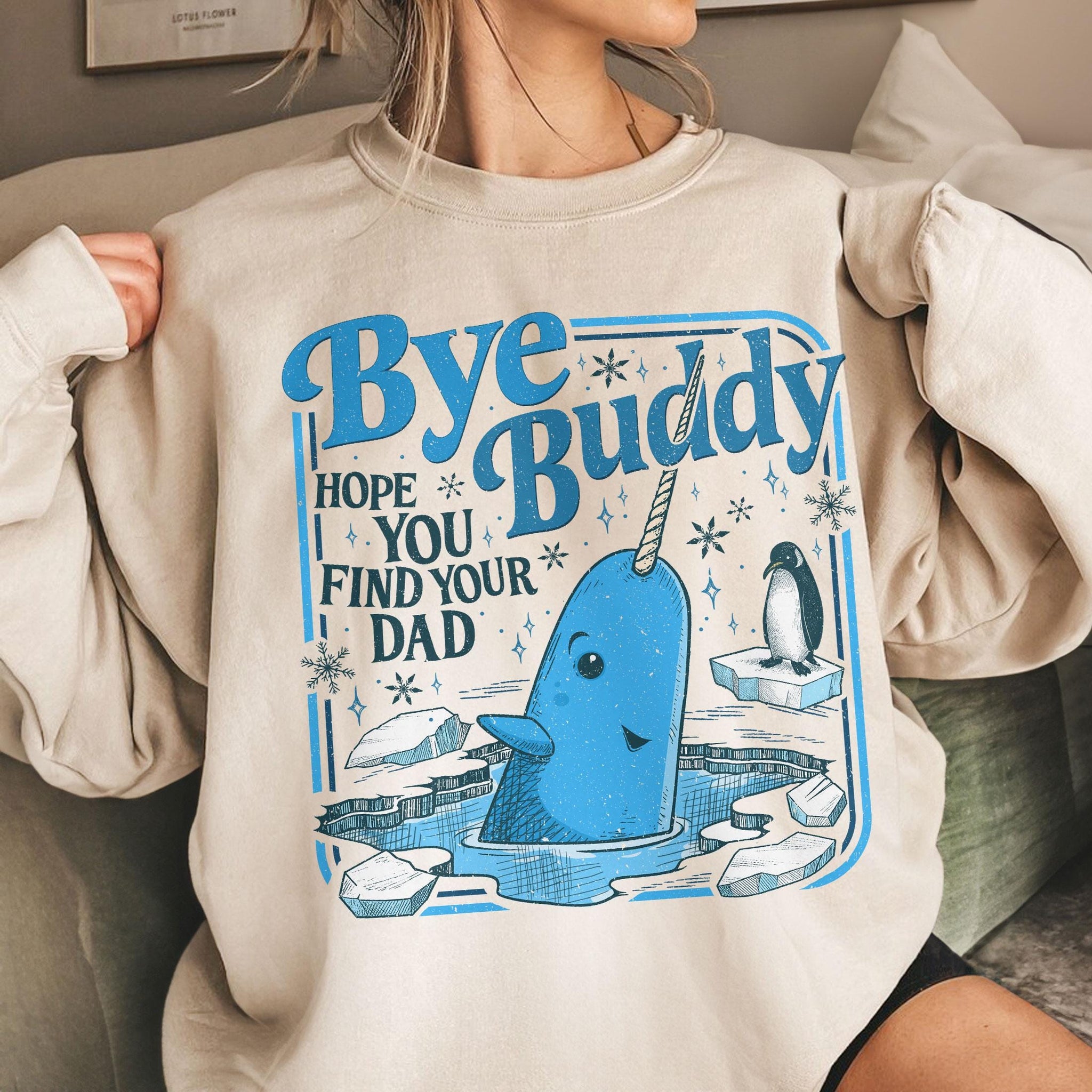 Bye Buddy Hope You Find Your Dad Sweatshirt – Narwhal Christmas Shirt, Holiday Movie Inspired Crewneck, Funny Whale Festive Gift