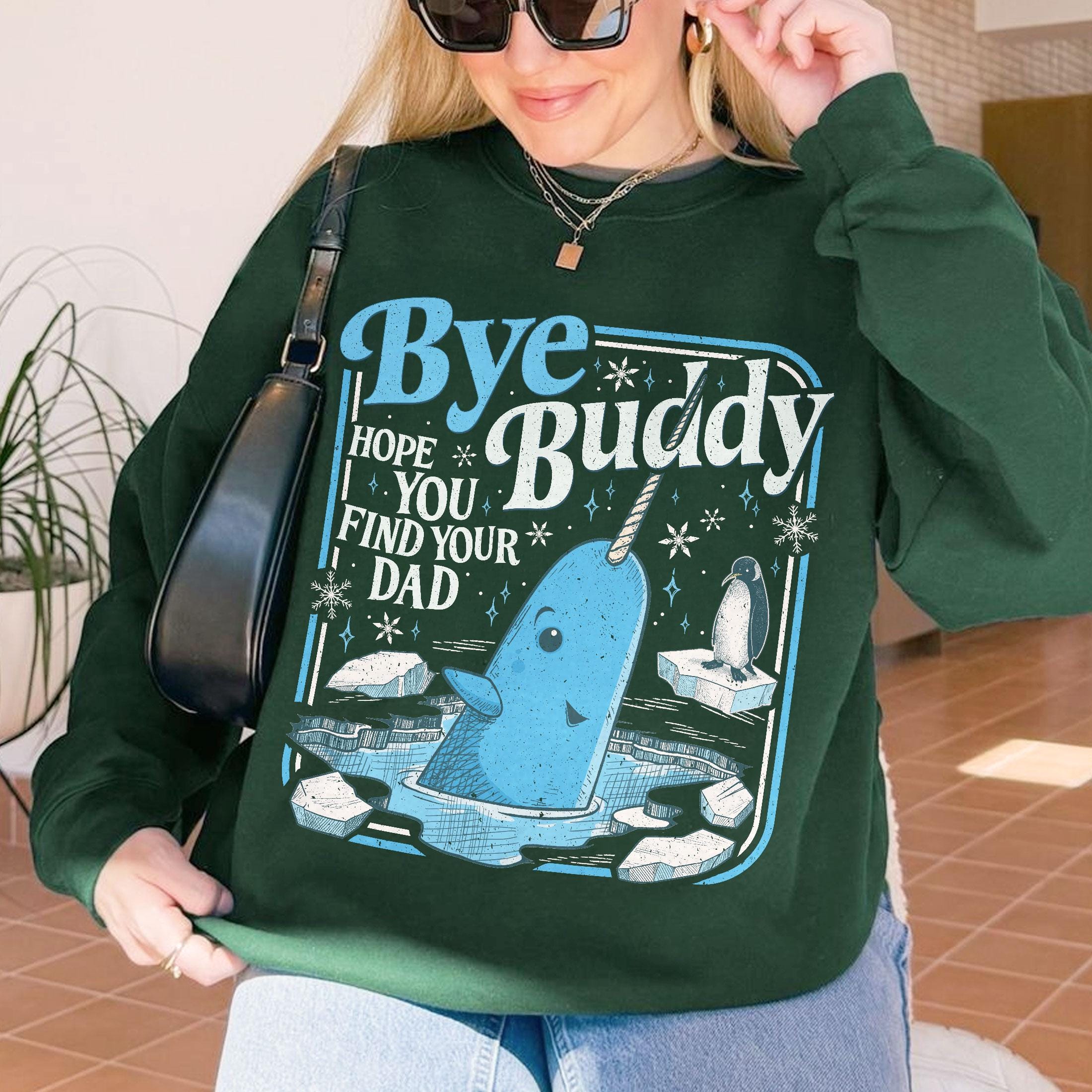 Bye Buddy Hope You Find Your Dad Sweatshirt – Narwhal Christmas Shirt, Holiday Movie Inspired Crewneck, Funny Whale Festive Gift