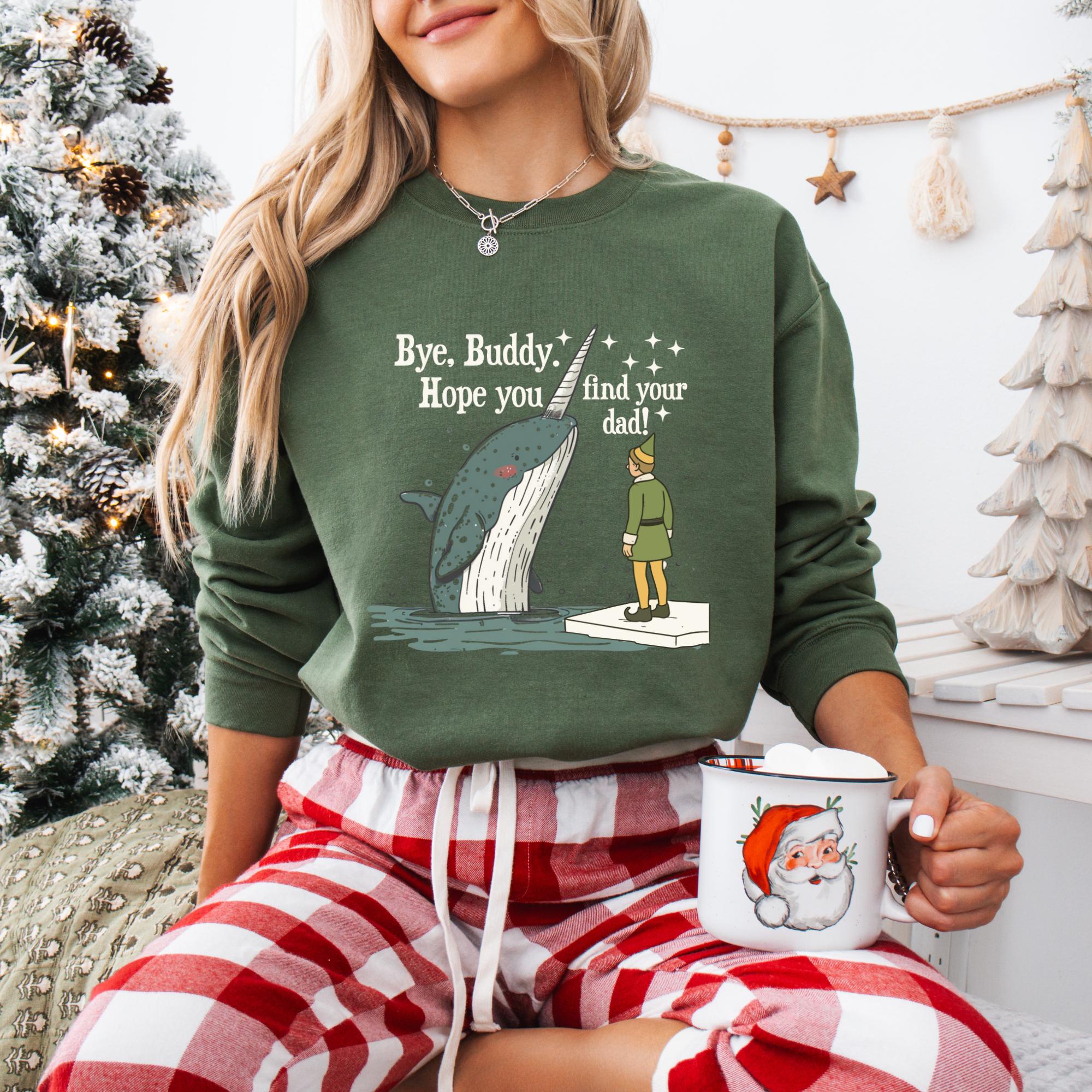 Bye Buddy Hope You Find Your Dad Sweatshirt – Funny Christmas Movie Hoodie – Xmas Elf Holiday Sweater