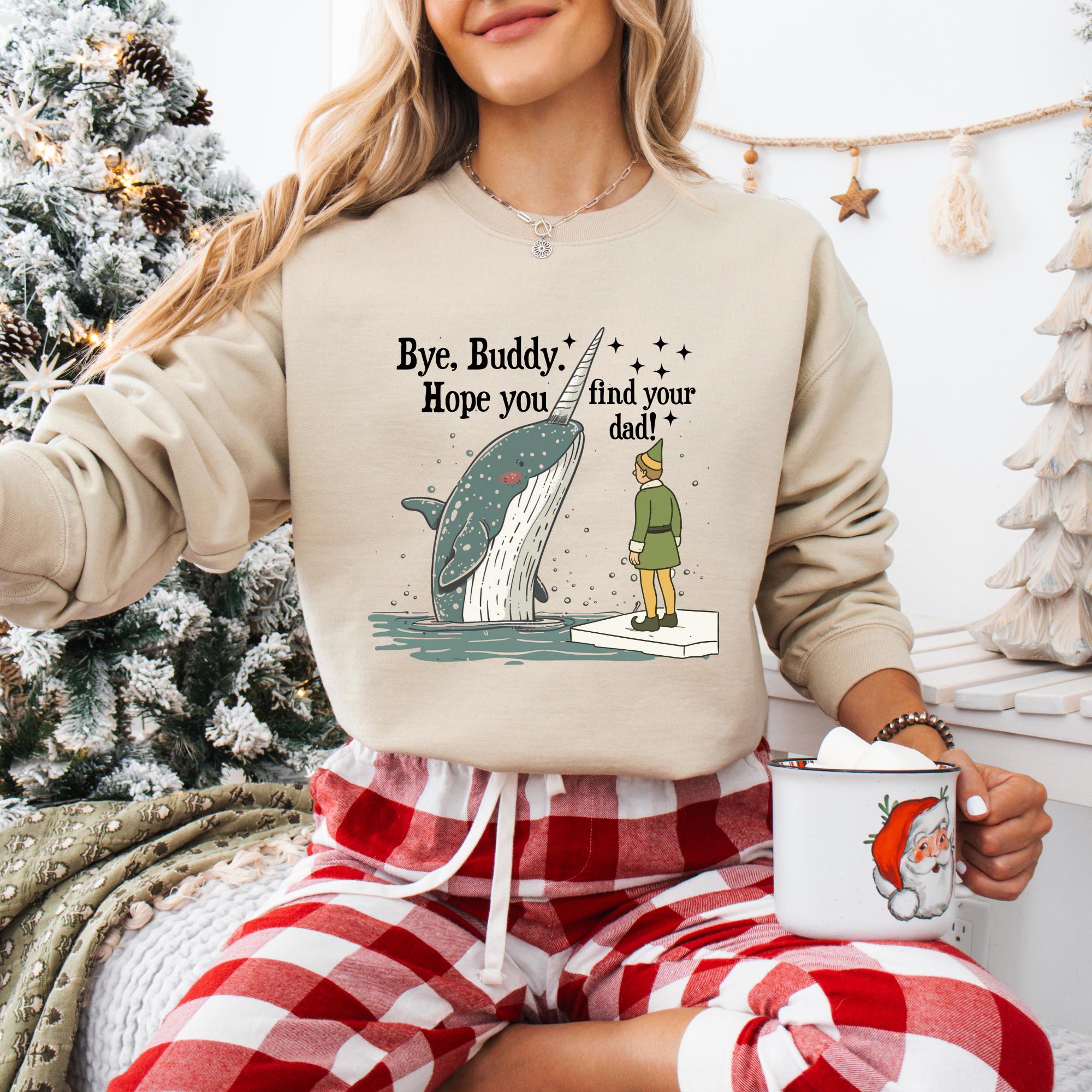 Bye Buddy Hope You Find Your Dad Sweatshirt – Funny Christmas Movie Hoodie – Xmas Elf Holiday Sweater