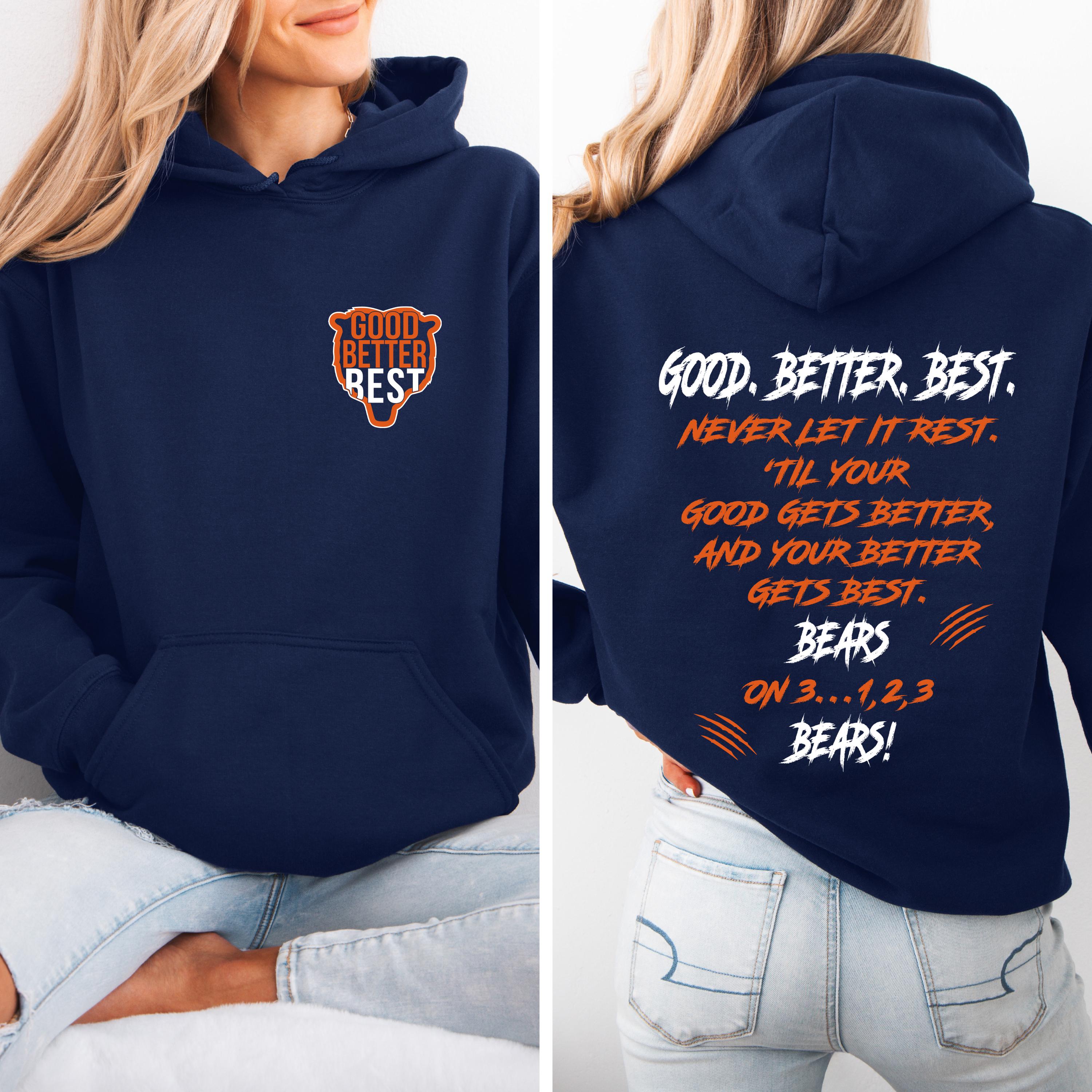 Chicago Football Good Better Best Hoodie – Two Sided Print Sweatshirt, Bear Down Style Fan Gift