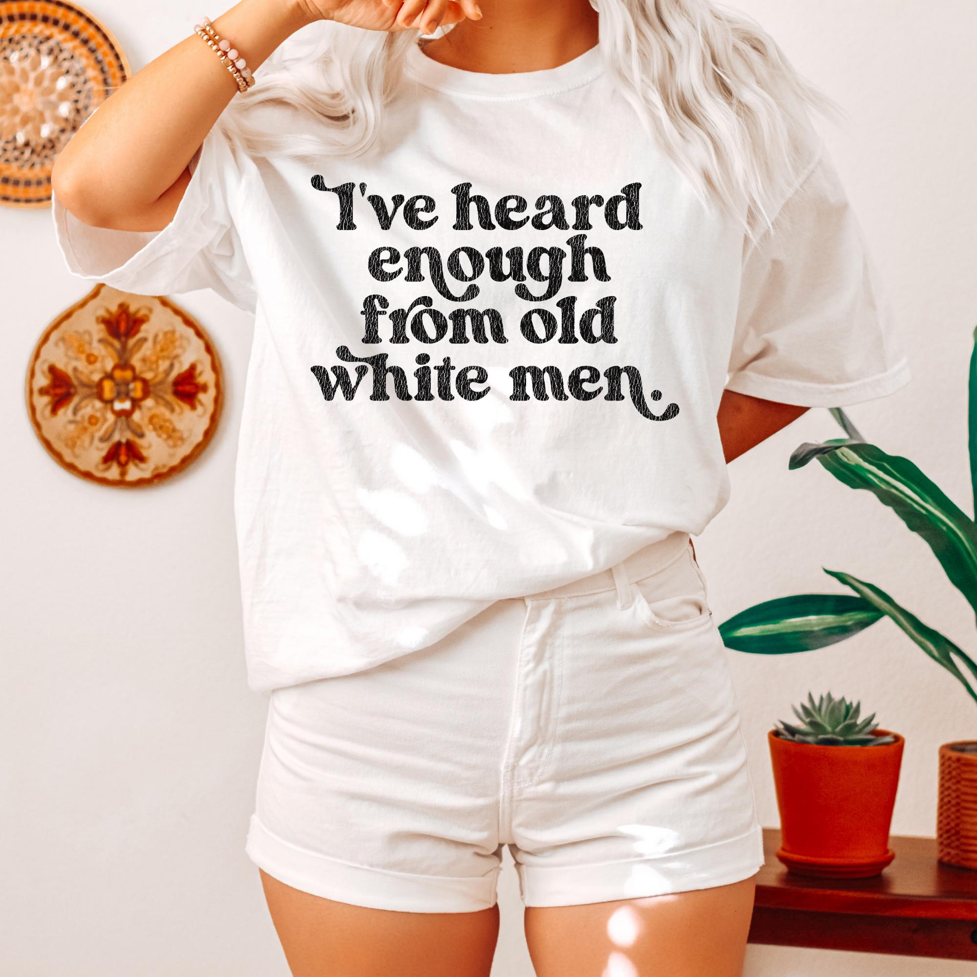 I’ve Heard Enough Graphic Tee – Anti Trump Liberal Political Shirt