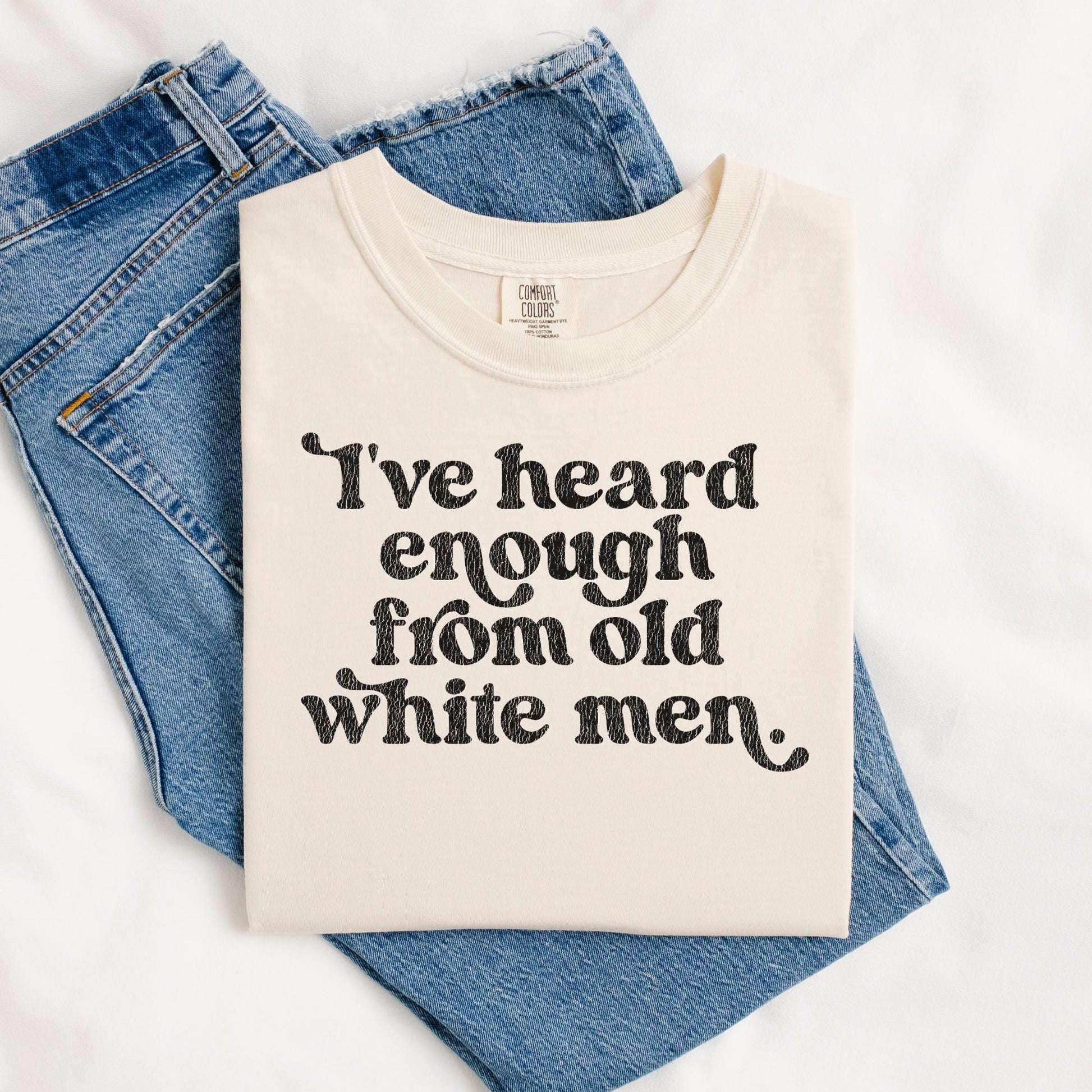 I’ve Heard Enough Graphic Tee – Anti Trump Liberal Political Shirt