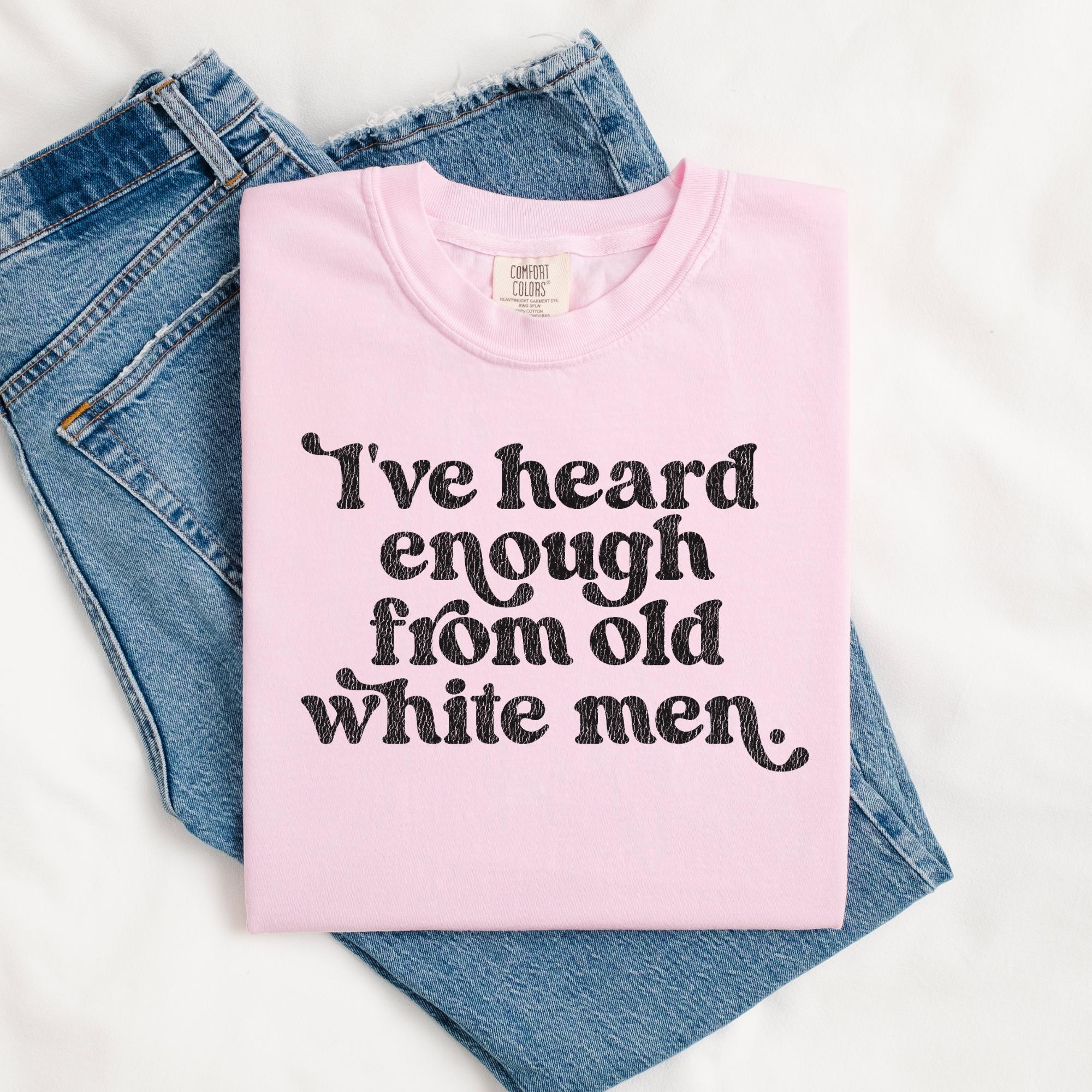 I’ve Heard Enough Graphic Tee – Anti Trump Liberal Political Shirt