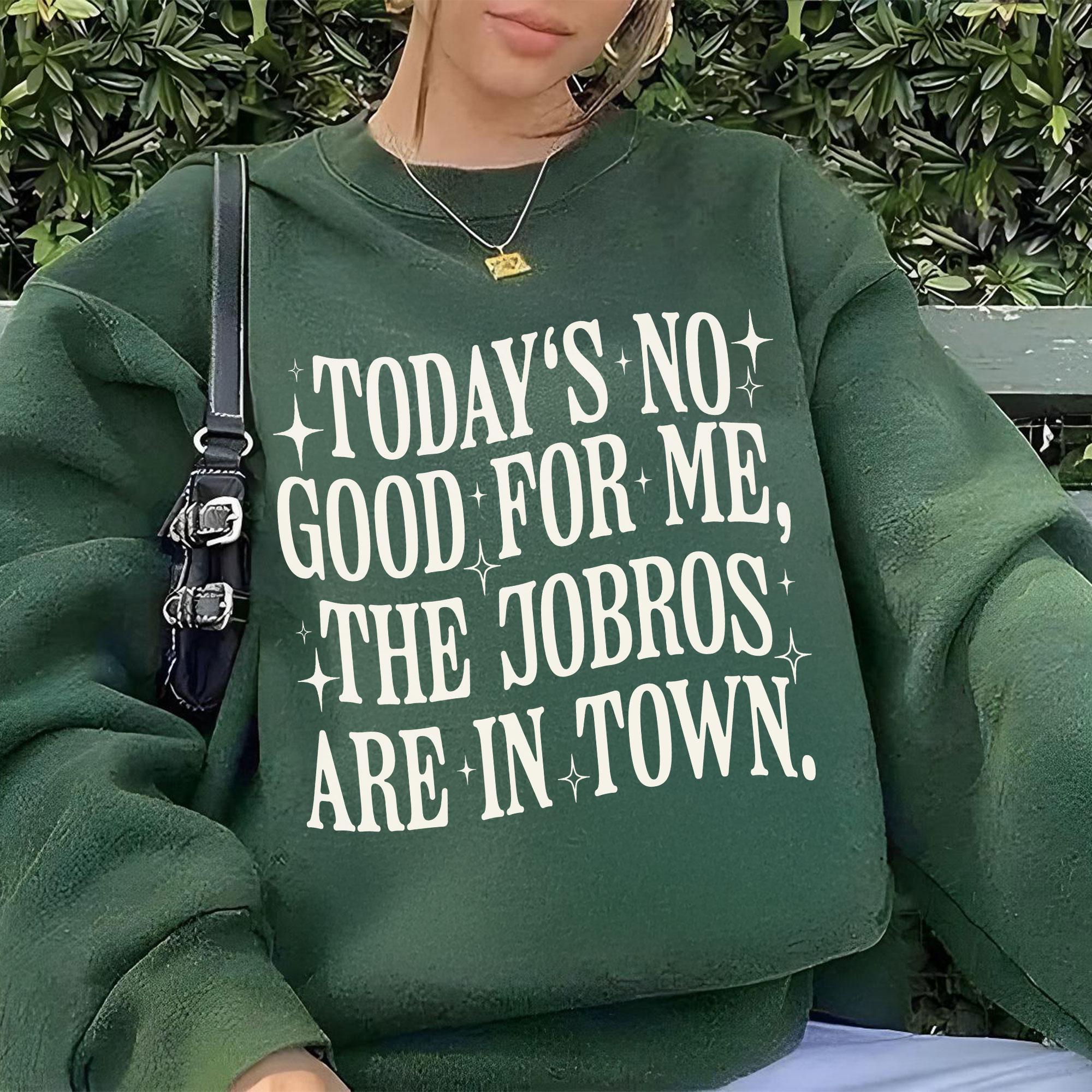 Today’s No Good for Me The Jobros Are in Town Shirt – Trending Fangirl Tee Shirt