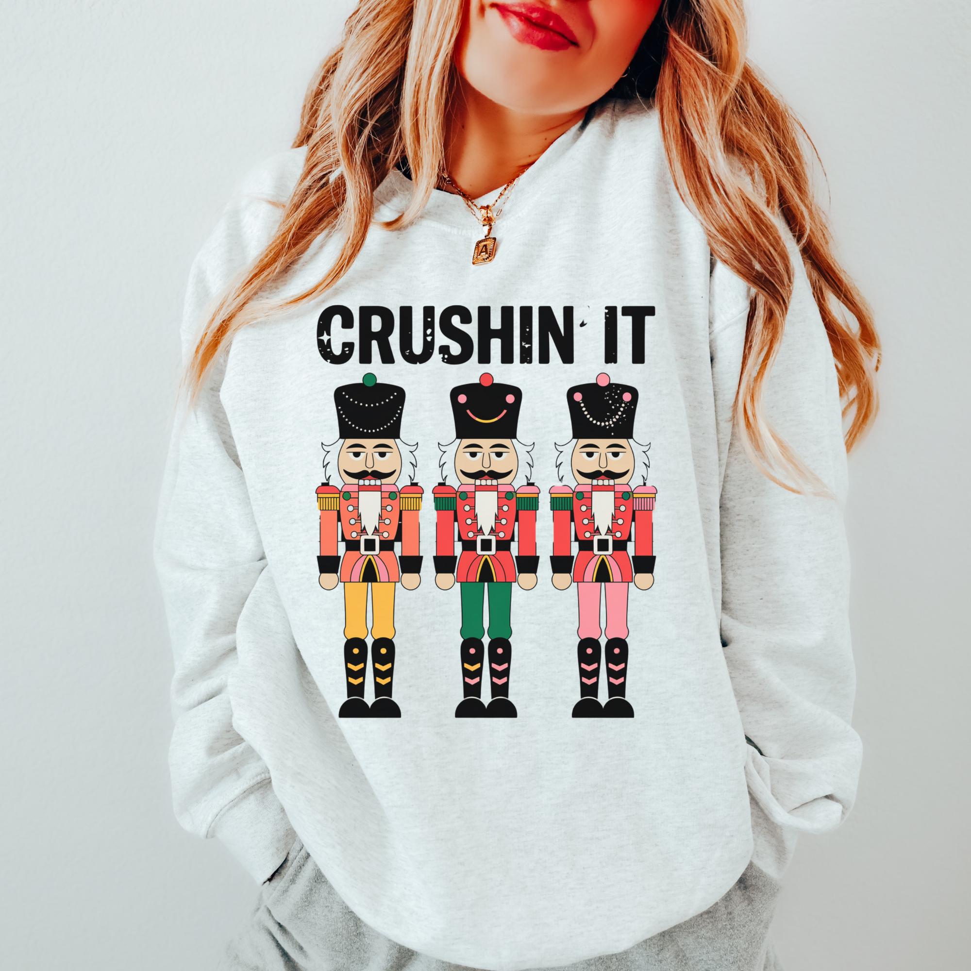 Crushin' It Nutcracker Christmas Sweatshirt – Funny Holiday Crewneck