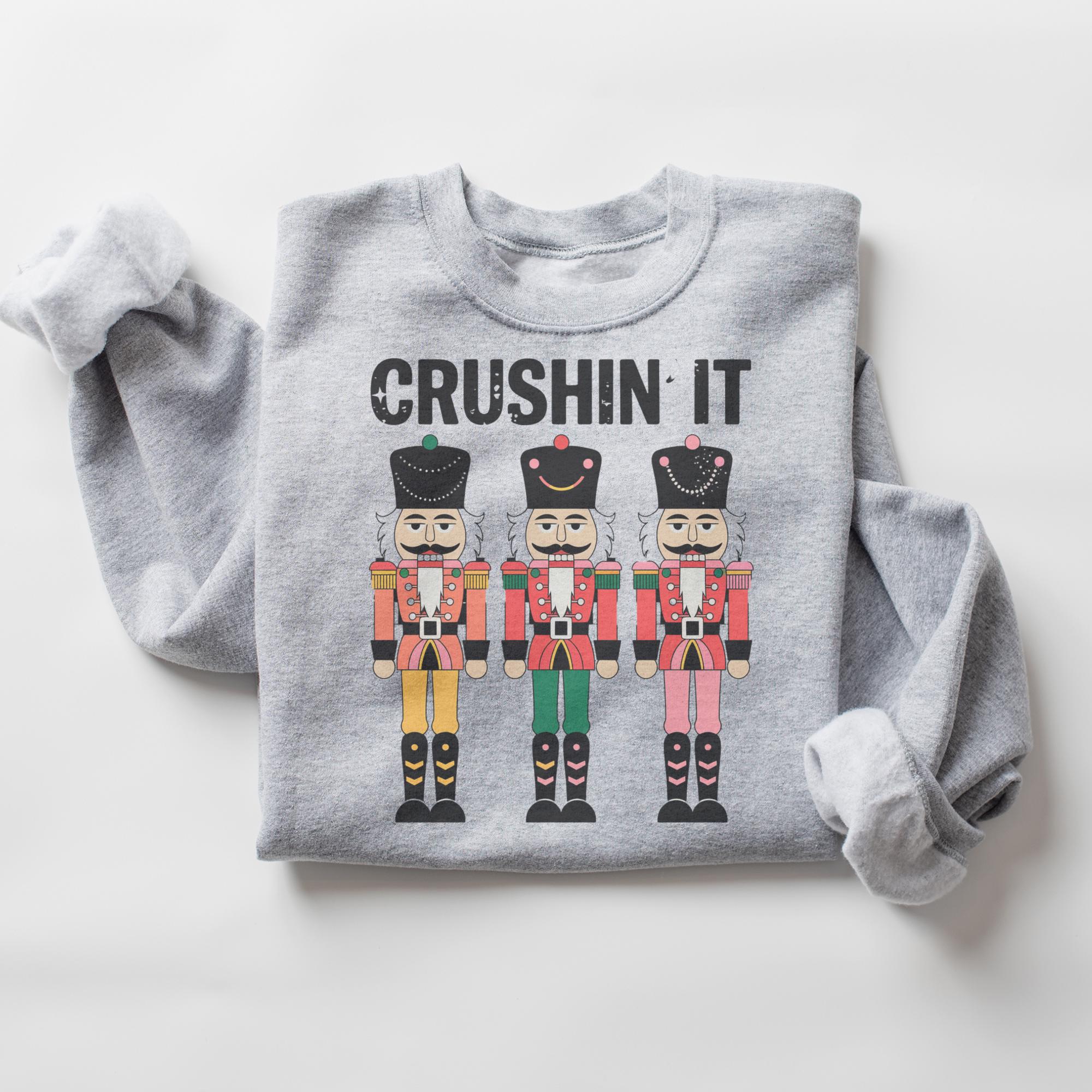 Crushin' It Nutcracker Christmas Sweatshirt – Funny Holiday Crewneck