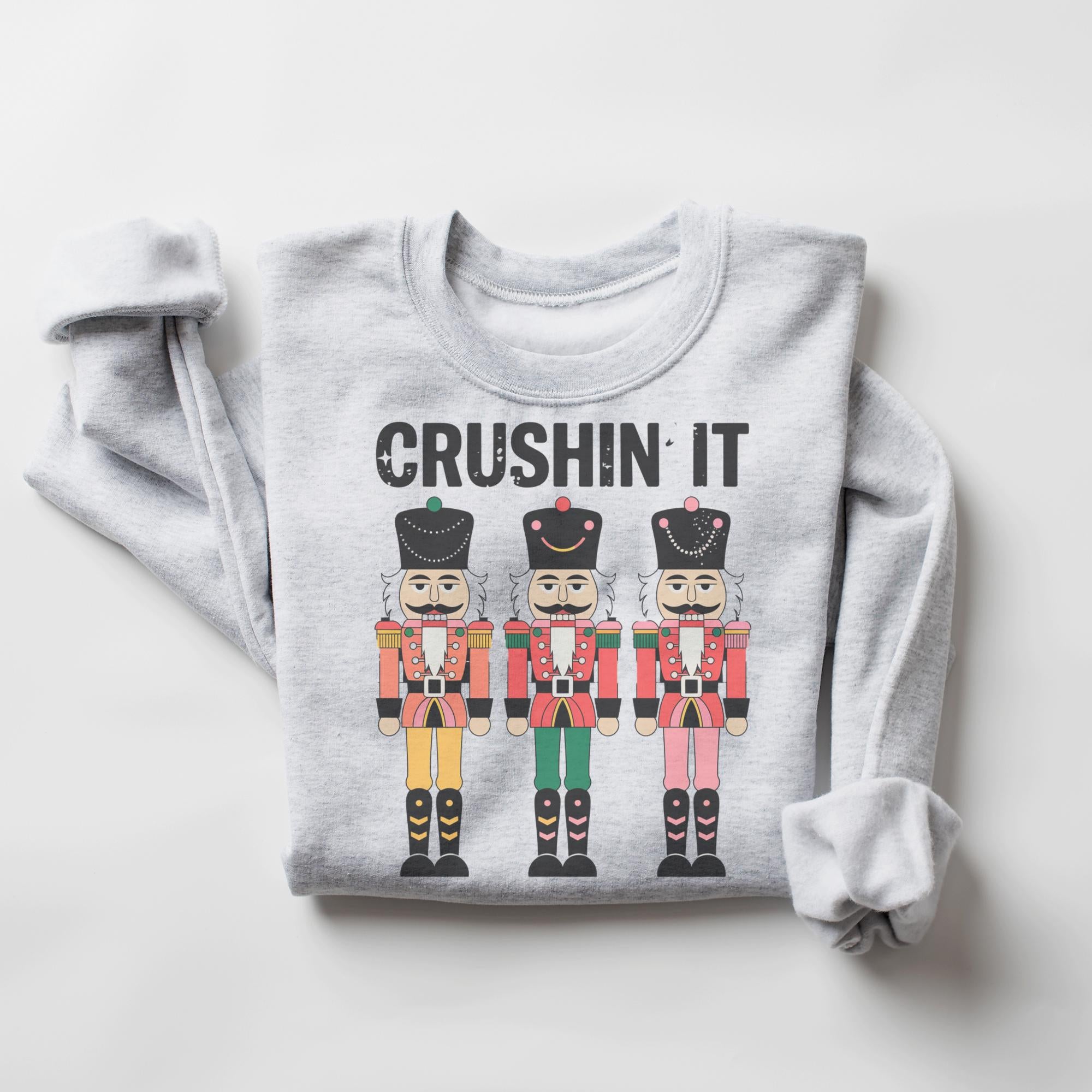 Crushin' It Nutcracker Christmas Sweatshirt – Funny Holiday Crewneck