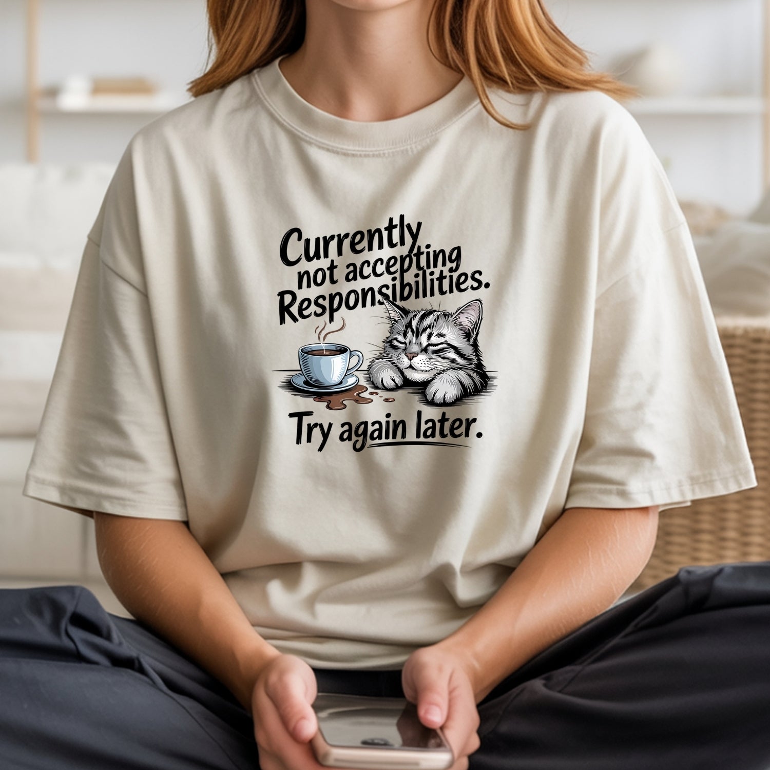 Currently Not Accepting Responsibilities T-Shirt - Funny Cat Sarcastic Graphic Tee