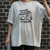 Currently Not Accepting Responsibilities T-Shirt - Funny Cat Sarcastic Graphic Tee