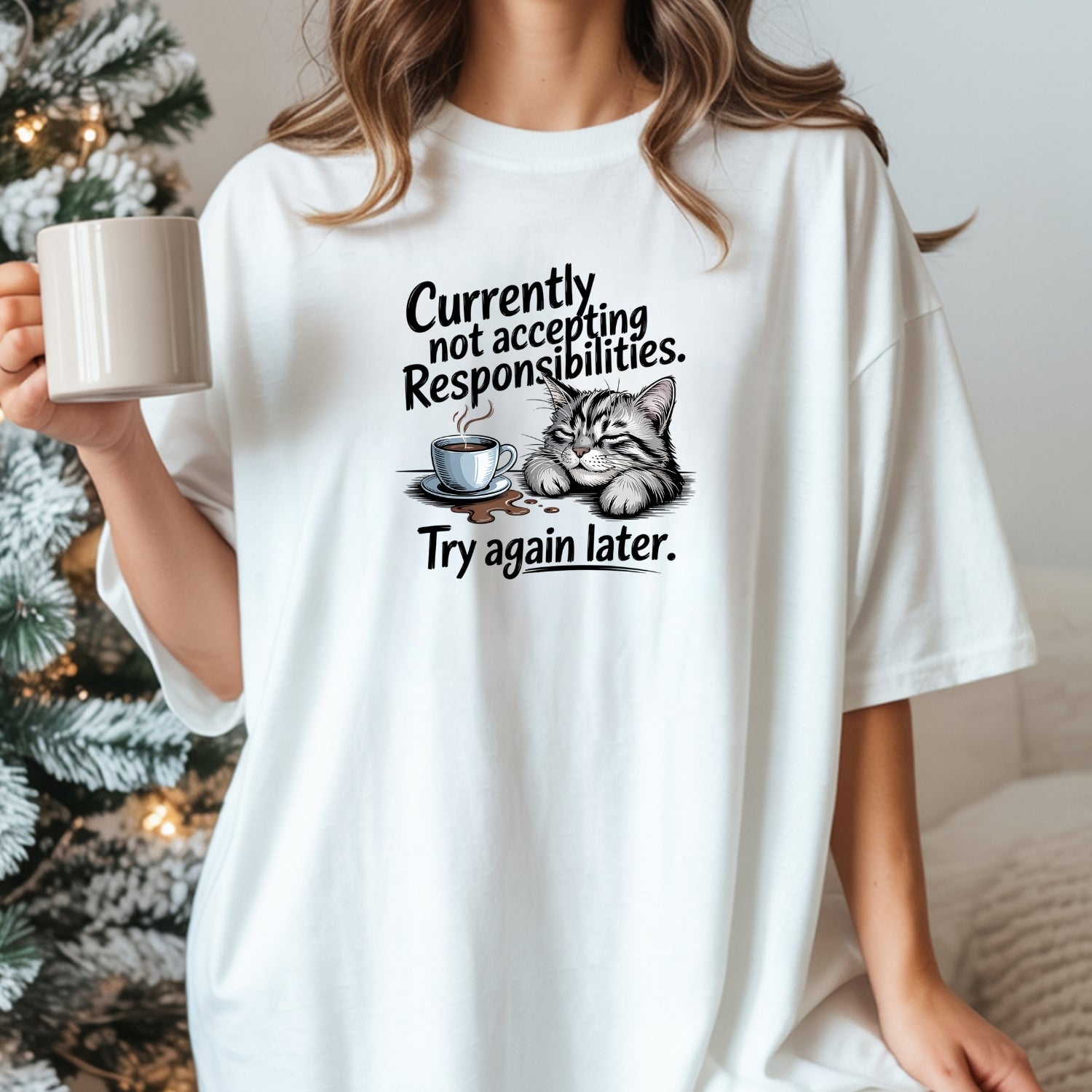 Currently Not Accepting Responsibilities T-Shirt - Funny Cat Sarcastic Graphic Tee