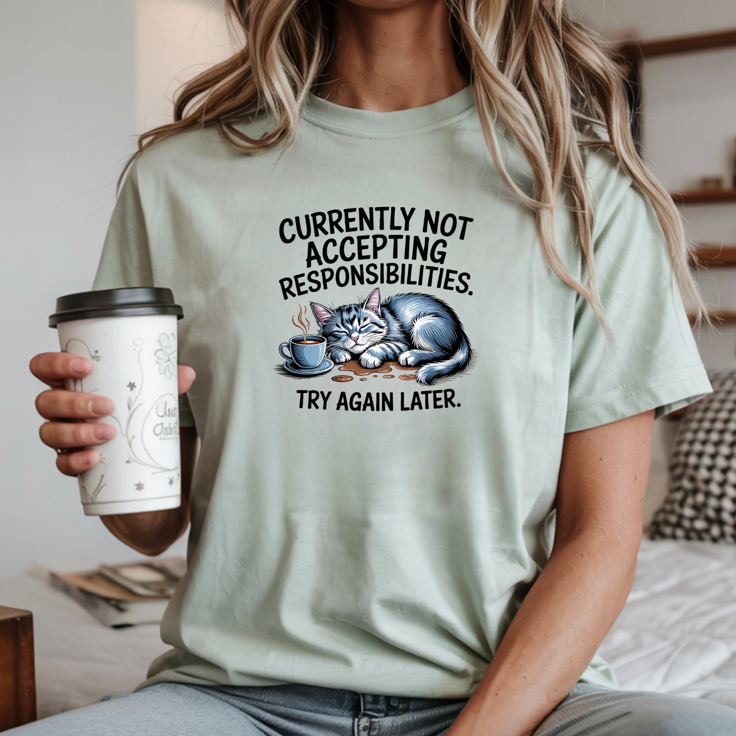 Currently Not Accepting Responsibilities Try Again T-Shirt - Funny Cat Sarcastic Graphic Tee