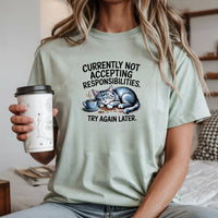 Currently Not Accepting Responsibilities Try Again T-Shirt - Funny Cat Sarcastic Graphic Tee
