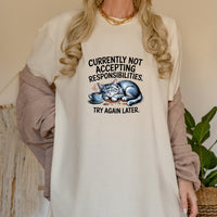 Currently Not Accepting Responsibilities Try Again T-Shirt - Funny Cat Sarcastic Graphic Tee