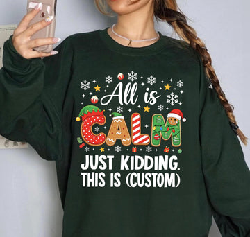 Custom Christmas Shirt – All Is Calm Just Kidding Funny Teacher Holiday Tee