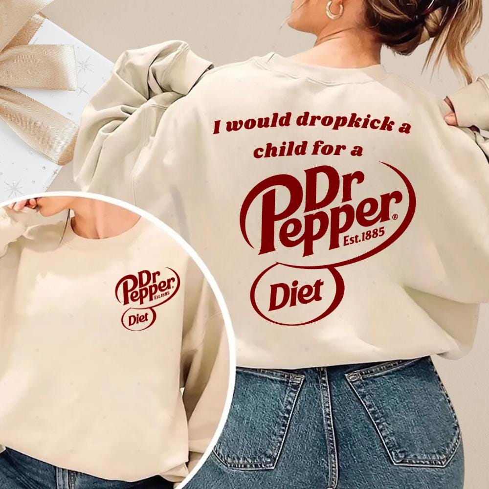 Funny Dr Pepper Shirt – I Would Dropkick a Child for a Dr Pepper Hoodie – Soda Lover Gift