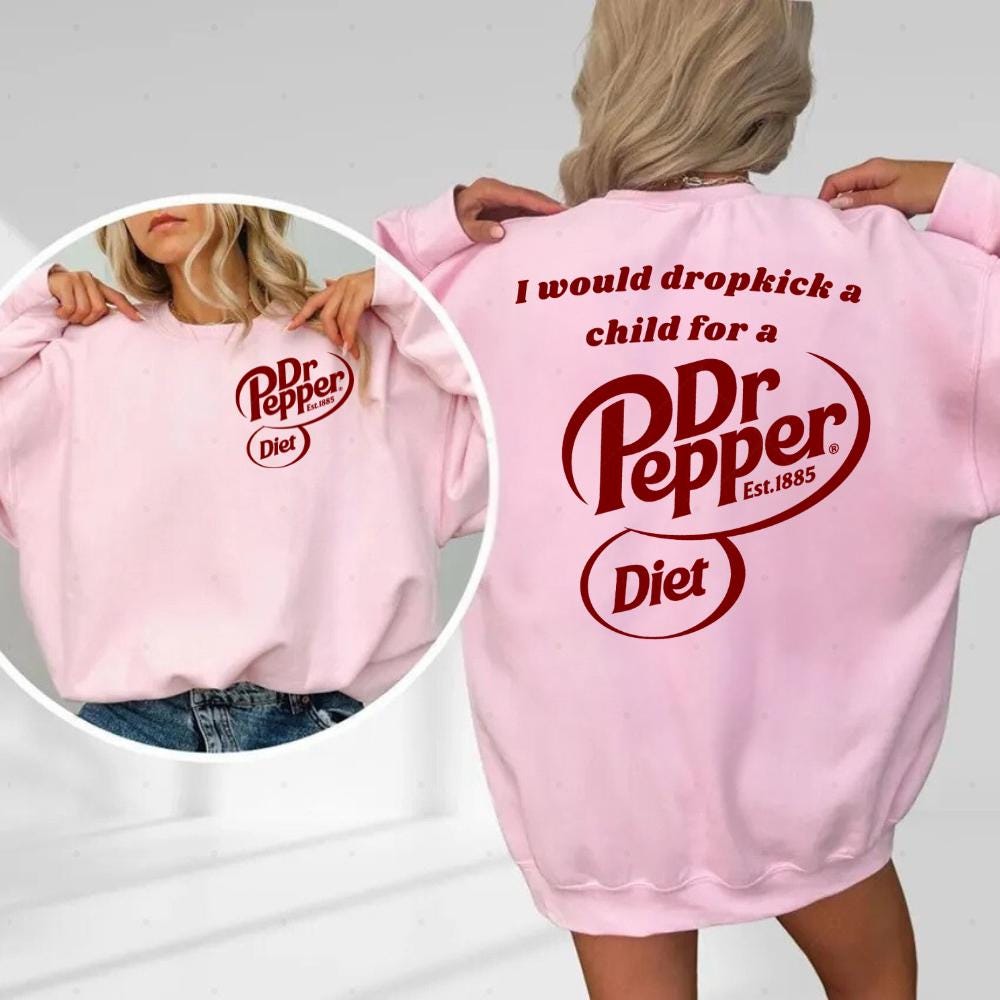 Funny Dr Pepper Shirt – I Would Dropkick a Child for a Dr Pepper Hoodie – Soda Lover Gift