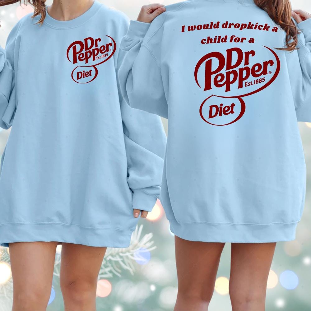 Funny Dr Pepper Shirt – I Would Dropkick a Child for a Dr Pepper Hoodie – Soda Lover Gift