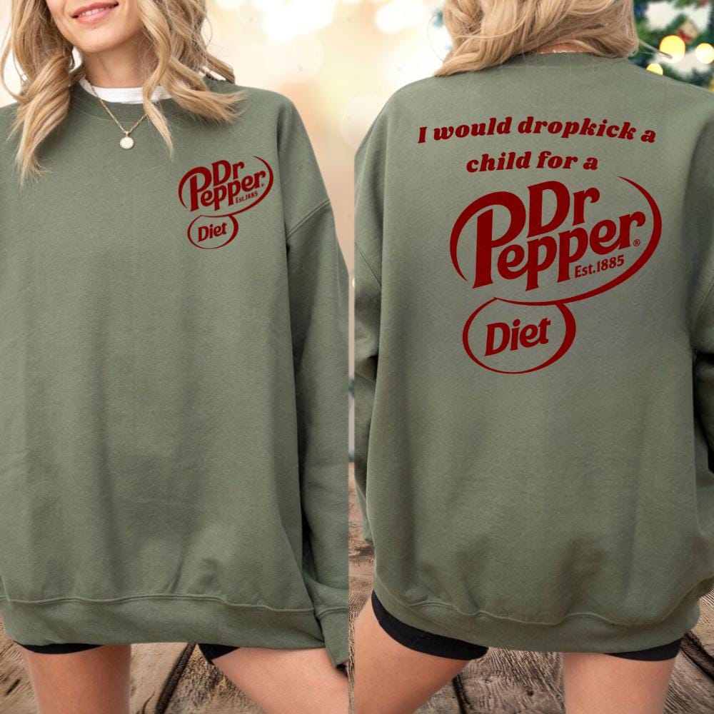 Funny Dr Pepper Shirt – I Would Dropkick a Child for a Dr Pepper Hoodie – Soda Lover Gift