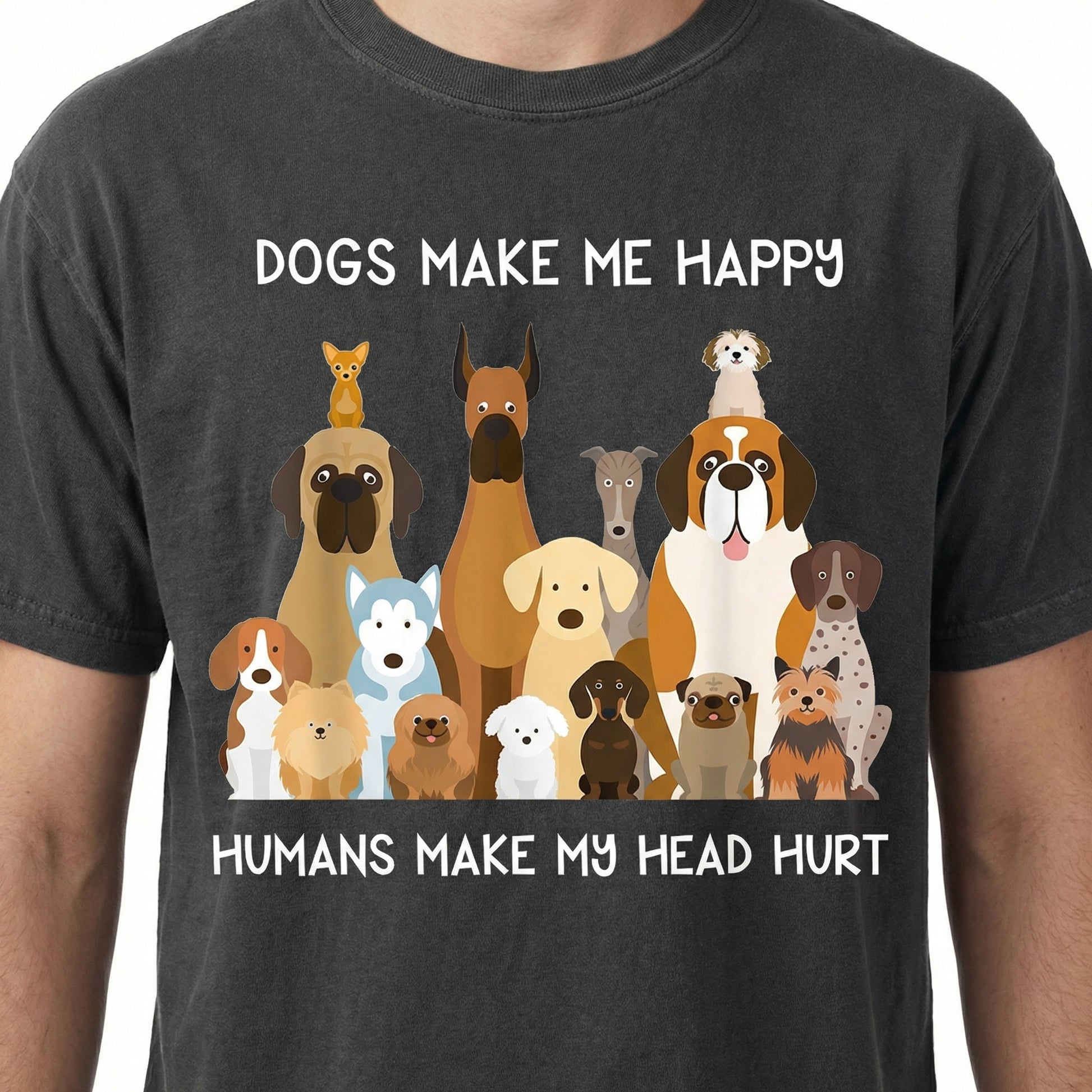 Dogs Make Me Happy Humans Make My Head Hurt T-Shirt - Funny Dog Lover Tee