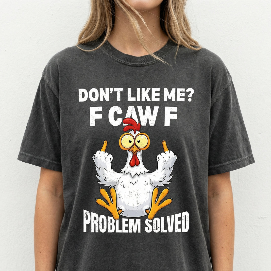 Don’t Like Me F Caw F Problem Solved T-Shirt - Funny Parrot Attitude Quote Graphic Tee
