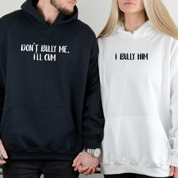 Don't Bully Me I'll Cum Matching Hoodies For Couples