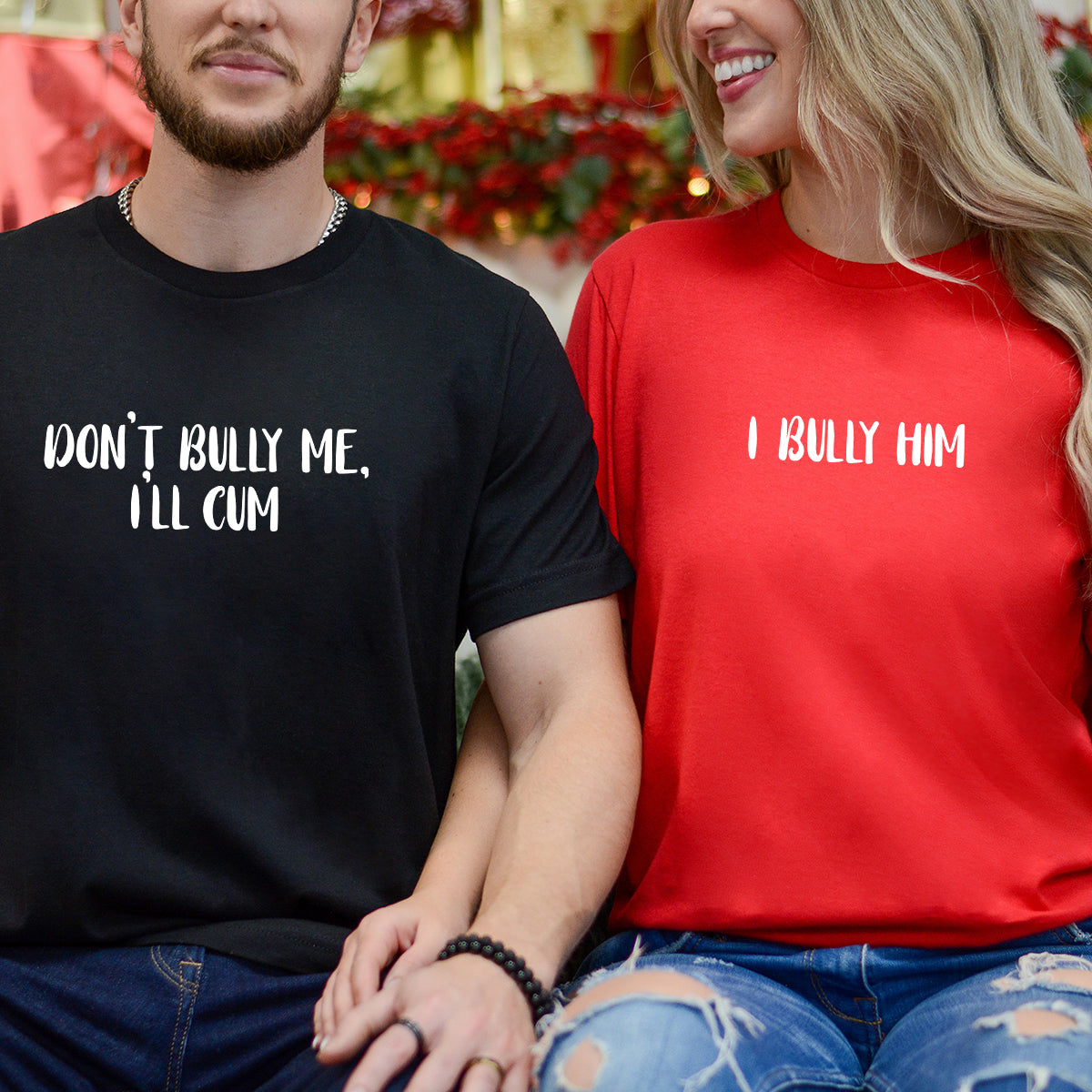 Don't Bully Me I'll Cum Matching T-Shirts For Couples