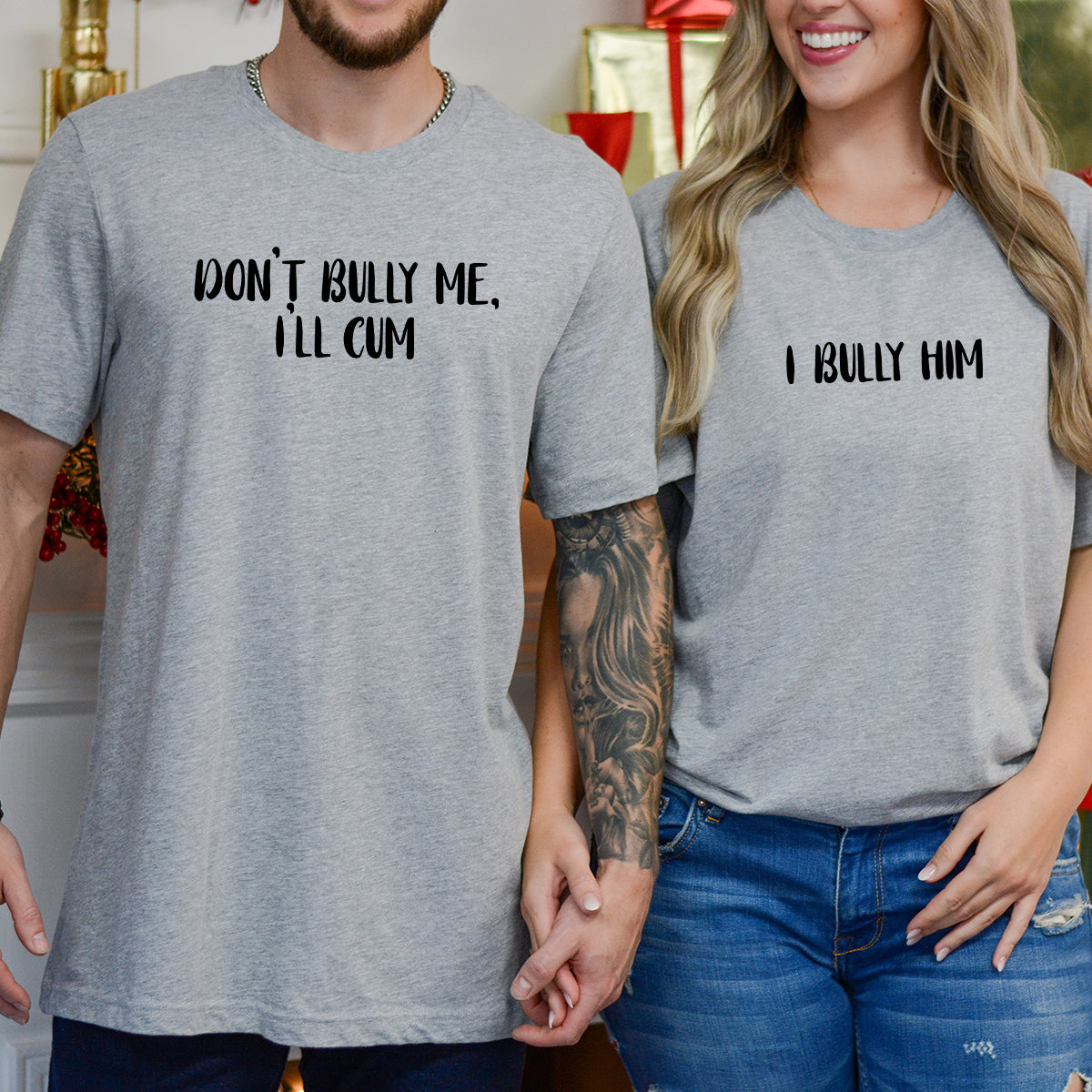 Don't Bully Me I'll Cum Matching T-Shirts For Couples