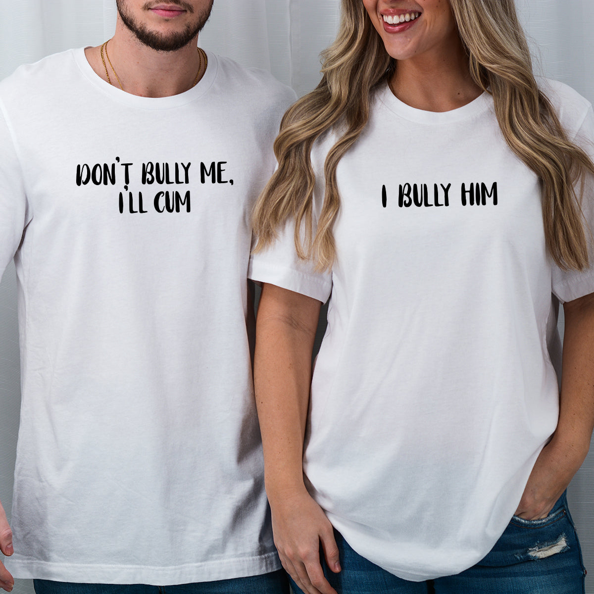 Don't Bully Me I'll Cum Matching T-Shirts For Couples