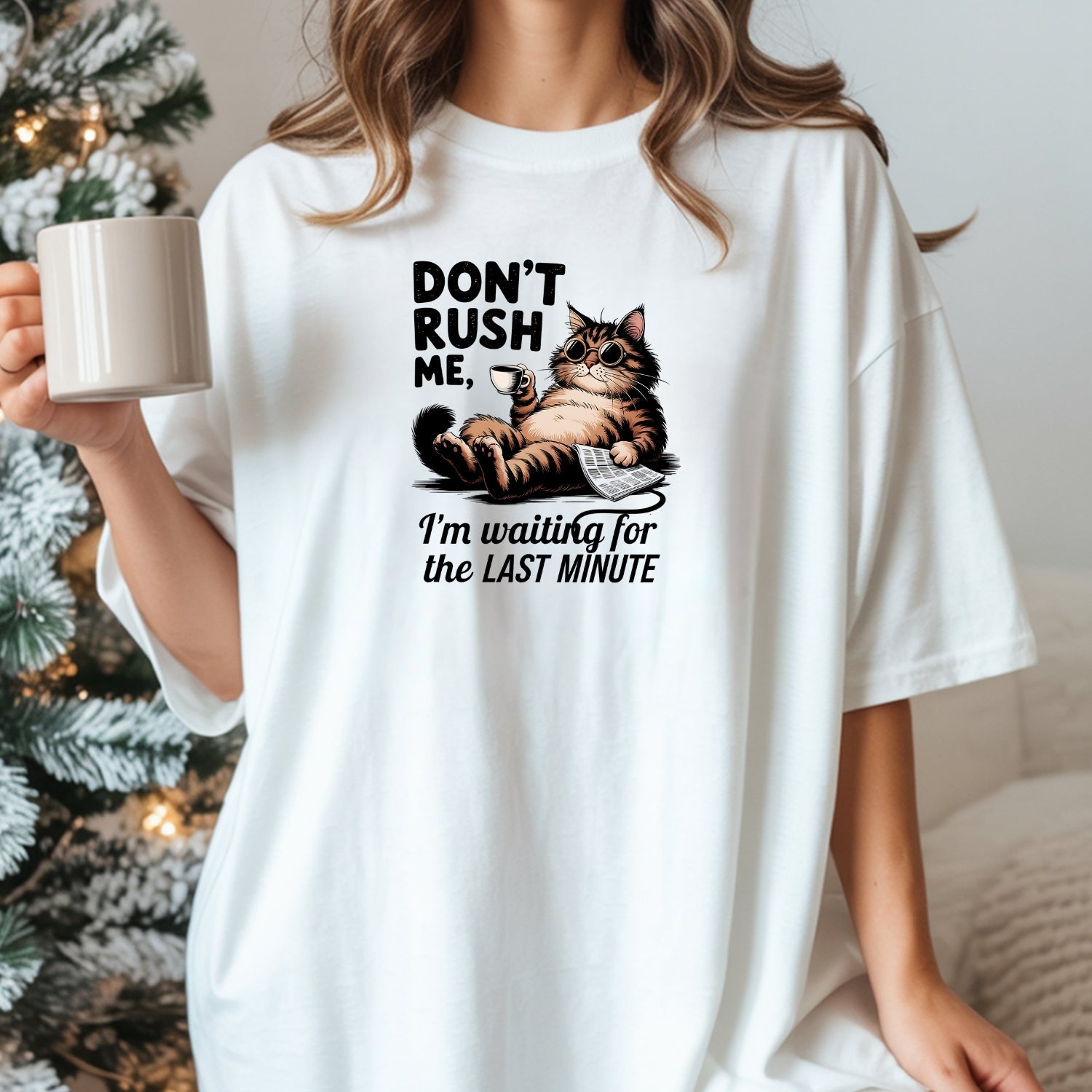 Don't Rush Me I'm Waiting The Last Minute T-Shirt - Funny Cat Sarcastic Graphic Tee