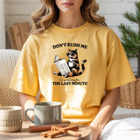 Don't Rush Me The Last Minute T-Shirt - Funny Cat Sarcastic Graphic Tee