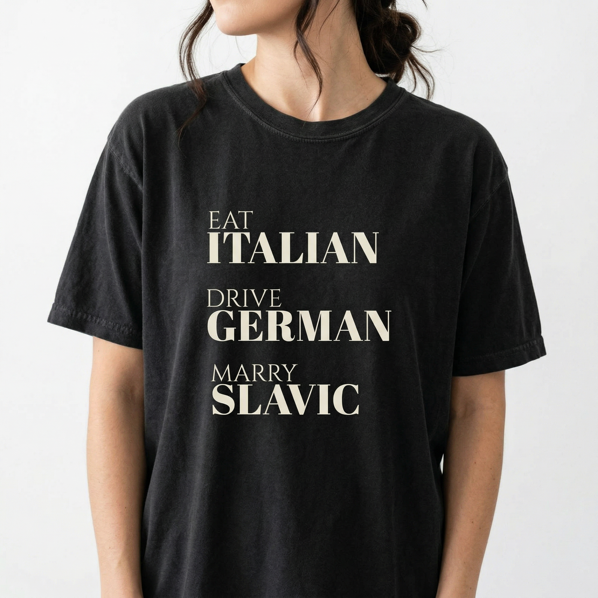 Eat Italian Drive German Marry Slavic T-Shirt – Funny European Pride Tee