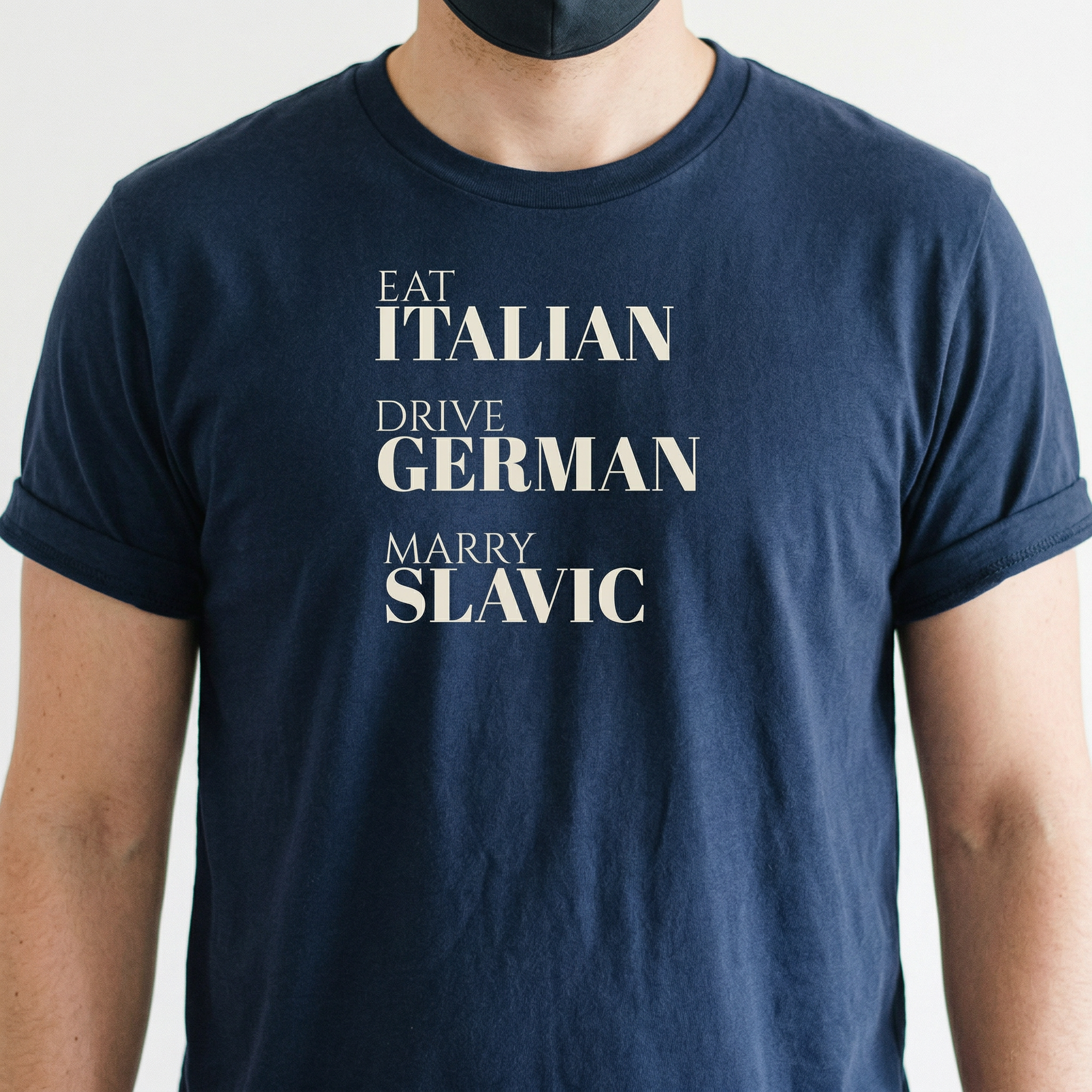 Eat Italian Drive German Marry Slavic T-Shirt – Funny European Pride Tee